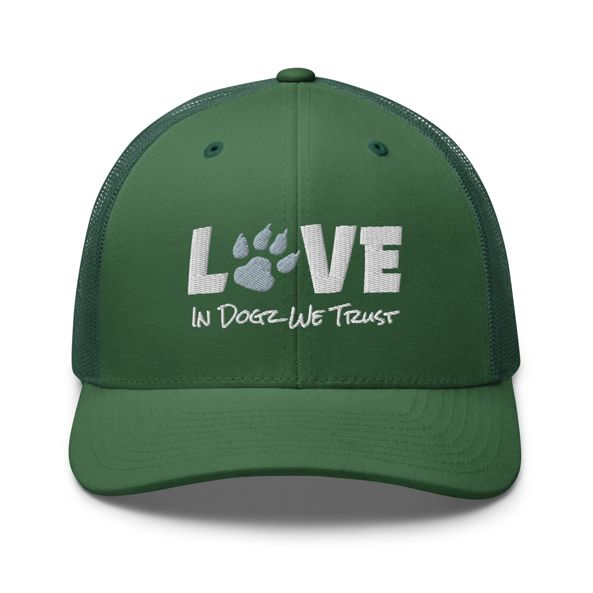For the LOVE of Dogz - Embroidered Trucker Hat - Evergreen with White Design - In Dogz We Trust - Front View