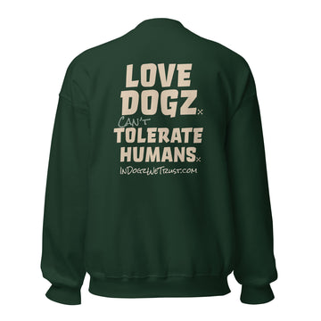 Love Dogz. Tolerate Humans. Soft Crewneck Sweater - Forest Green - In Dogz We Trust - Back View