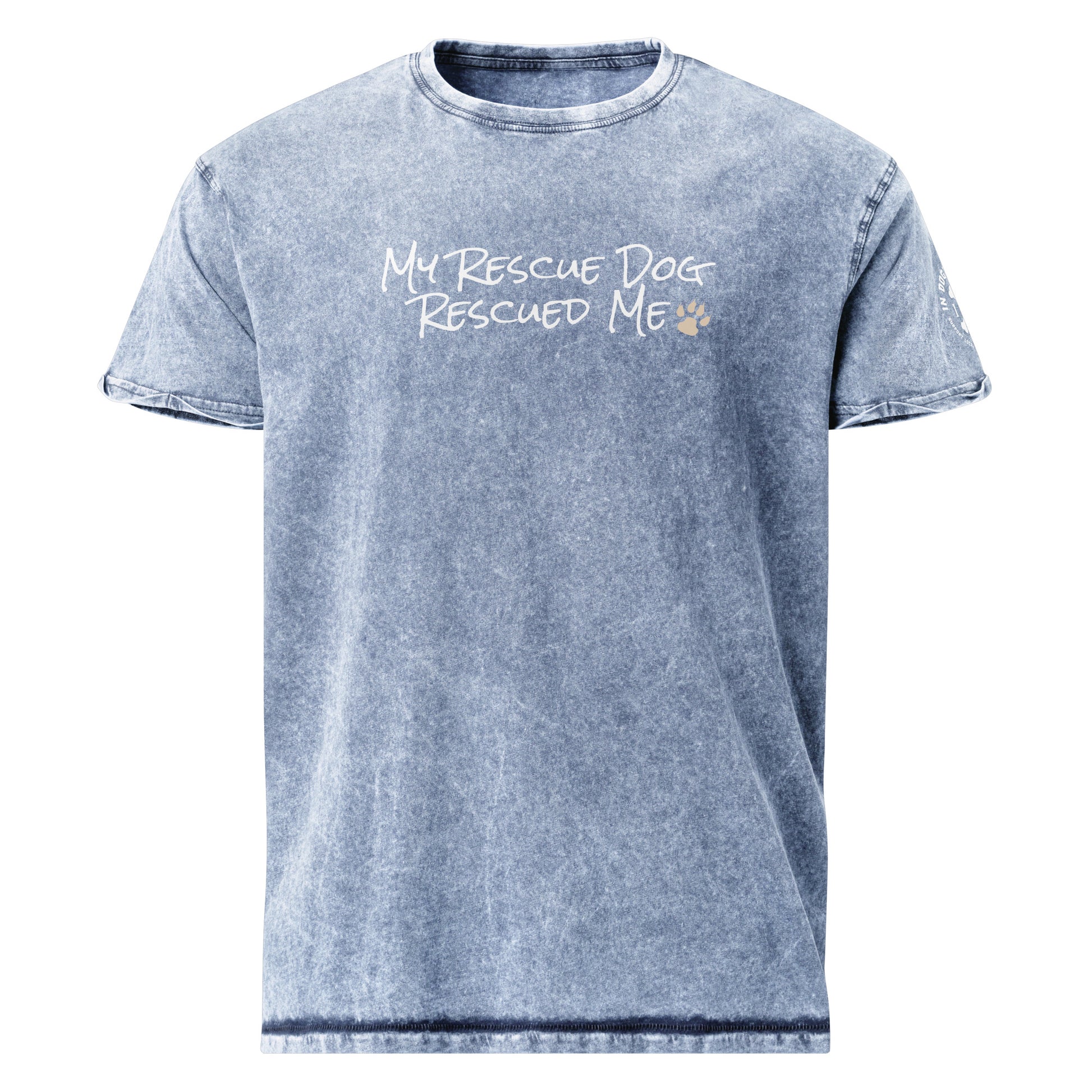 My Rescue Dog Rescued Me - Denim Blue Textured Unisex T-Shirt - In Dogz We Trust - Front View