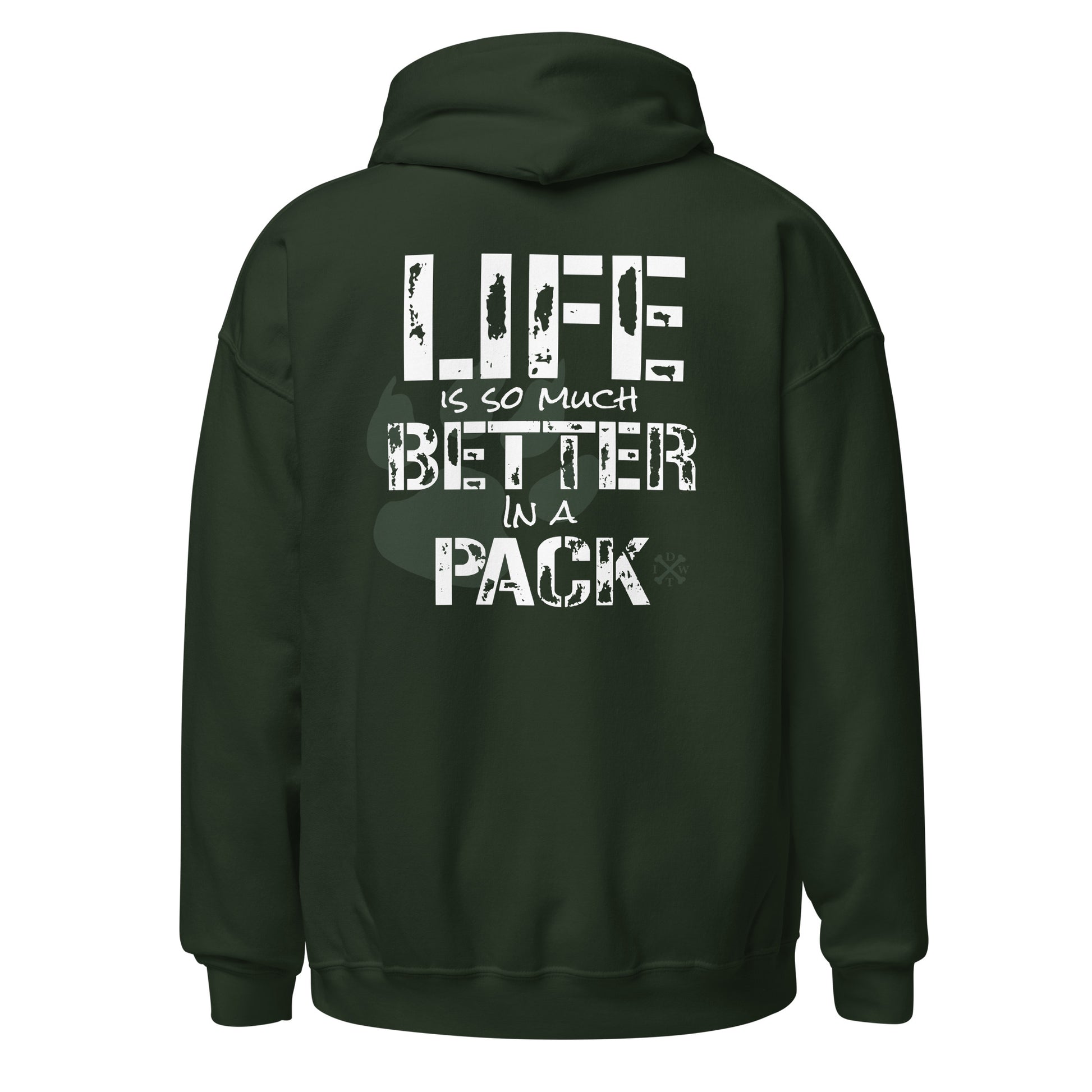 Life Is Better In A Pack - Forest Green Unisex Hoodie - Support Local Dog Shelters - IDWT - Back View