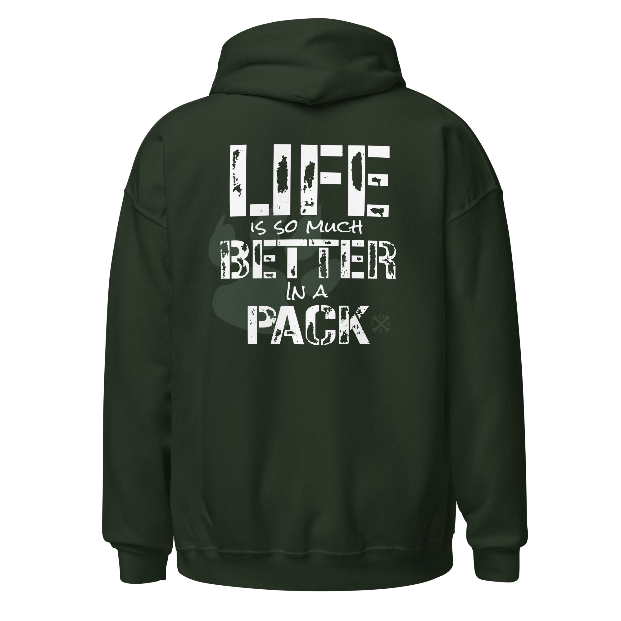 Life Is Better In A Pack - Forest Green Unisex Hoodie - Support Local Dog Shelters - IDWT - Back View