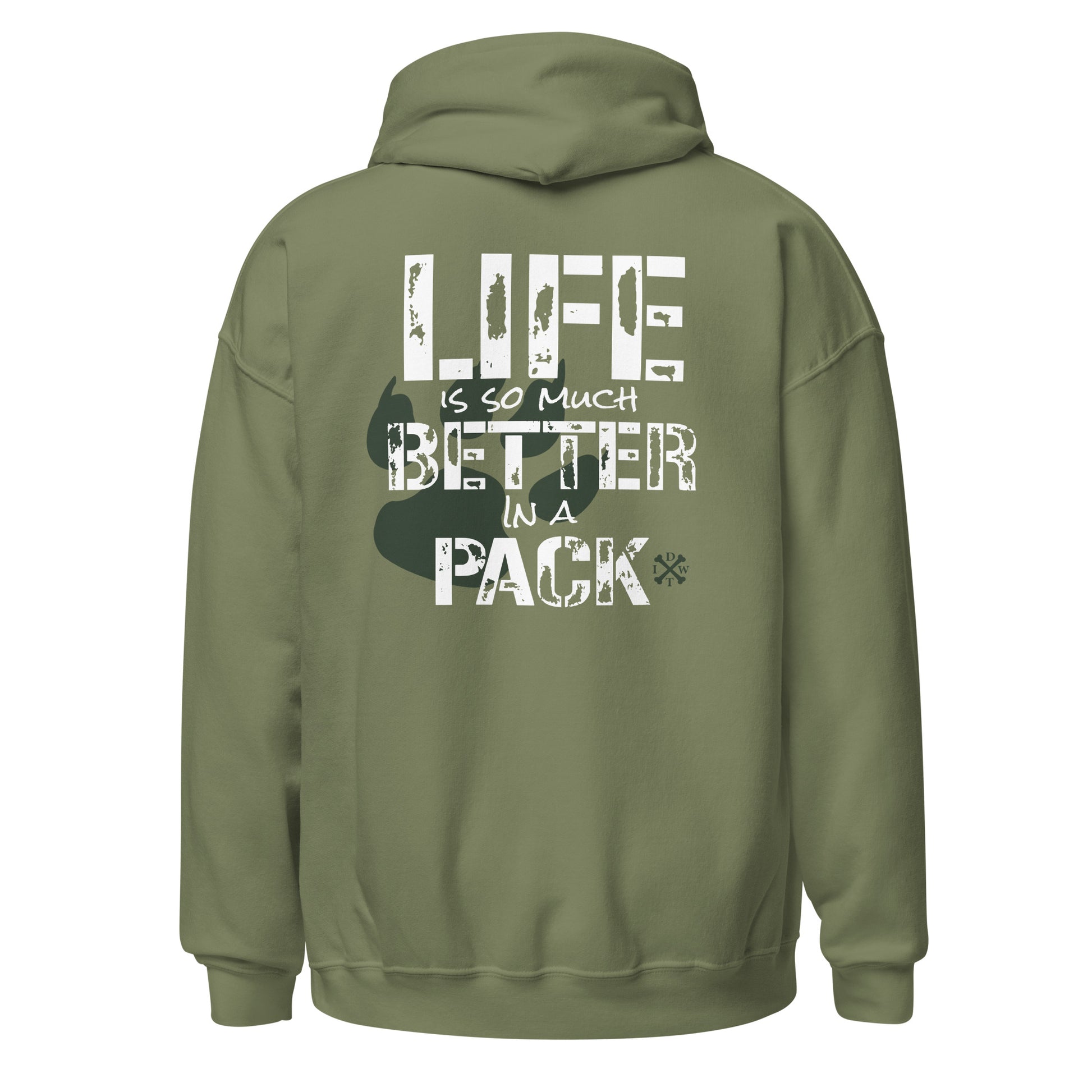 Life Is Better In A Pack - Military Green Unisex Hoodie - Support Local Dog Shelters - IDWT - Back View