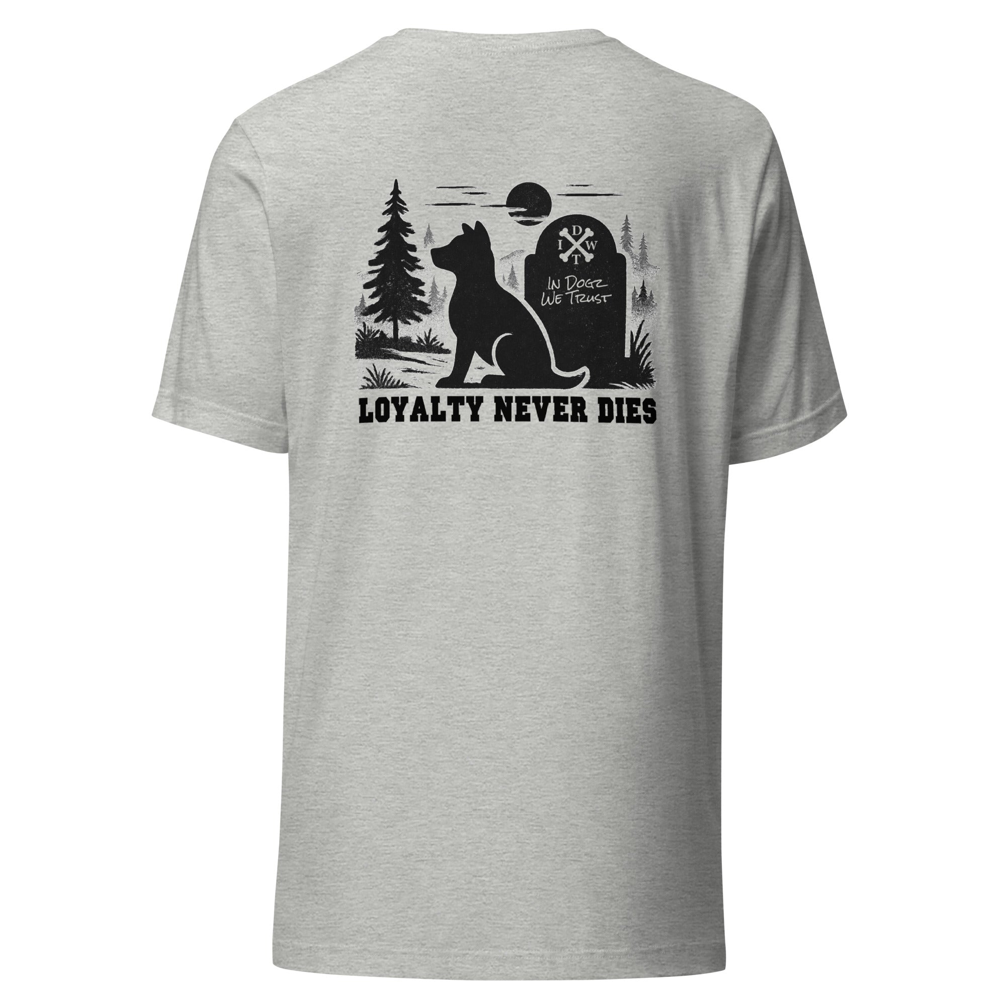 Loyalty Never Dies Tee - Unisex - Heather Athletic Grey with Black Dog Design - In Dogz We Trust - Back View