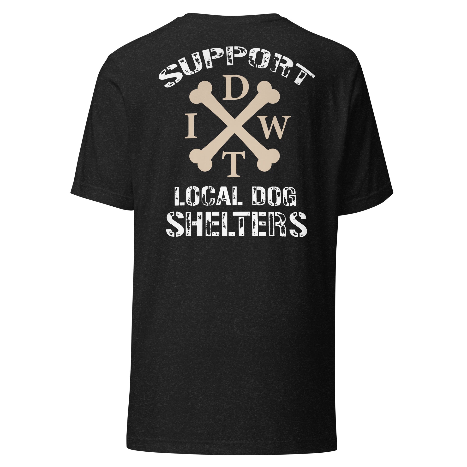 Support Local Dog Shelters - Unisex T-Shirt - Heather Black Color - In Dogz We Trust - Back View