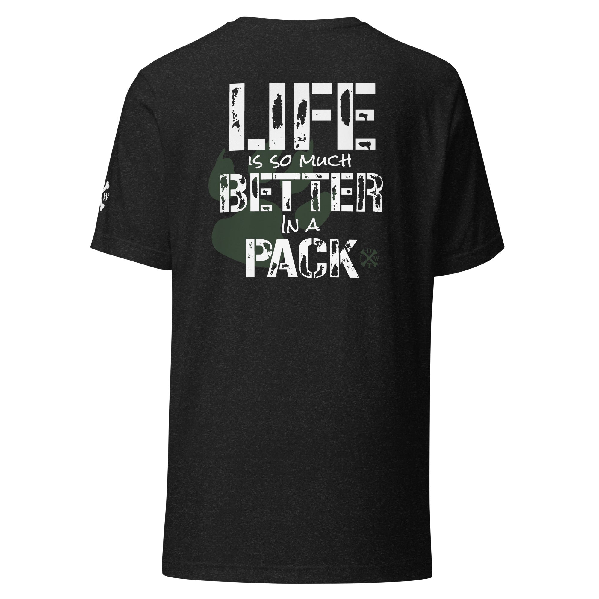 Life Is Better In A Pack - Unisex T-shirt - Black - In Dogz We Trust - Back View