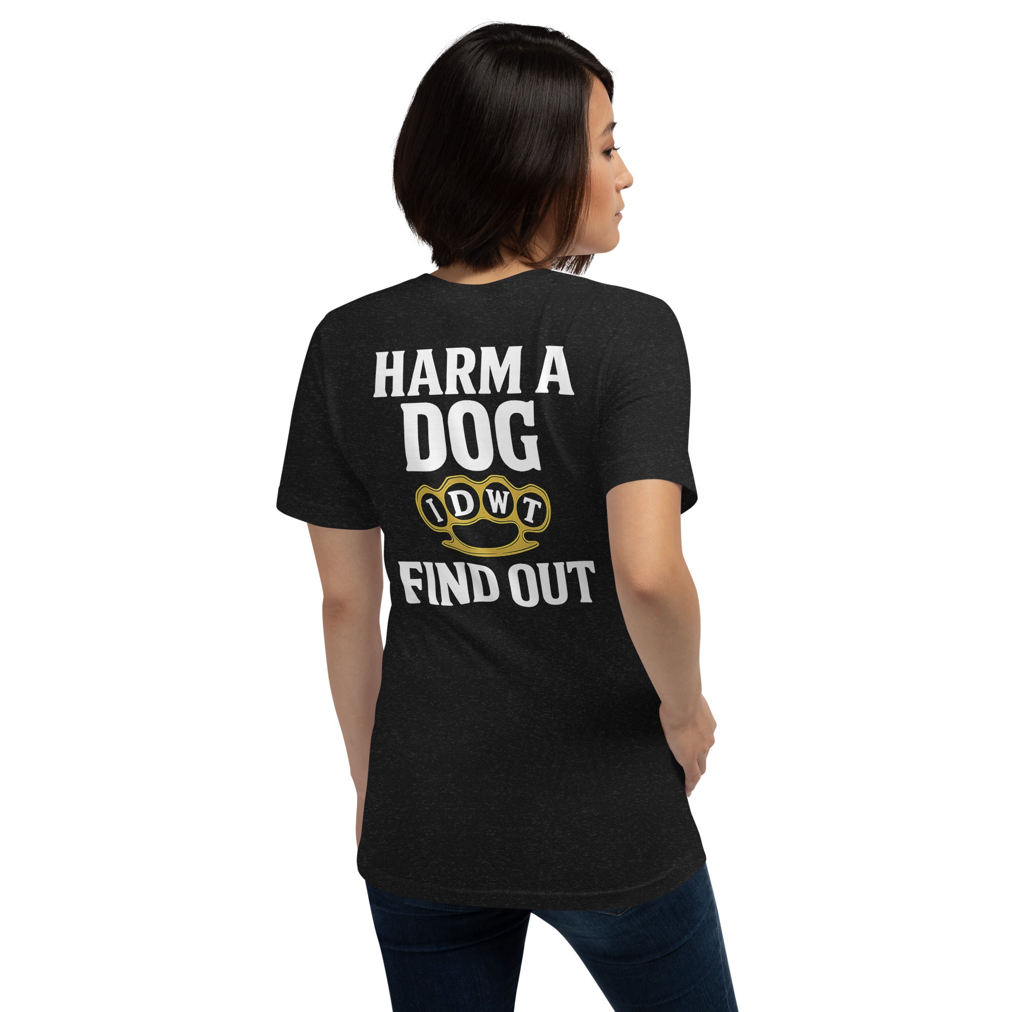 Harm a Dog & Find Out - Black Unisex T-Shirt - In Dogz We Trust - Female Model - Back View