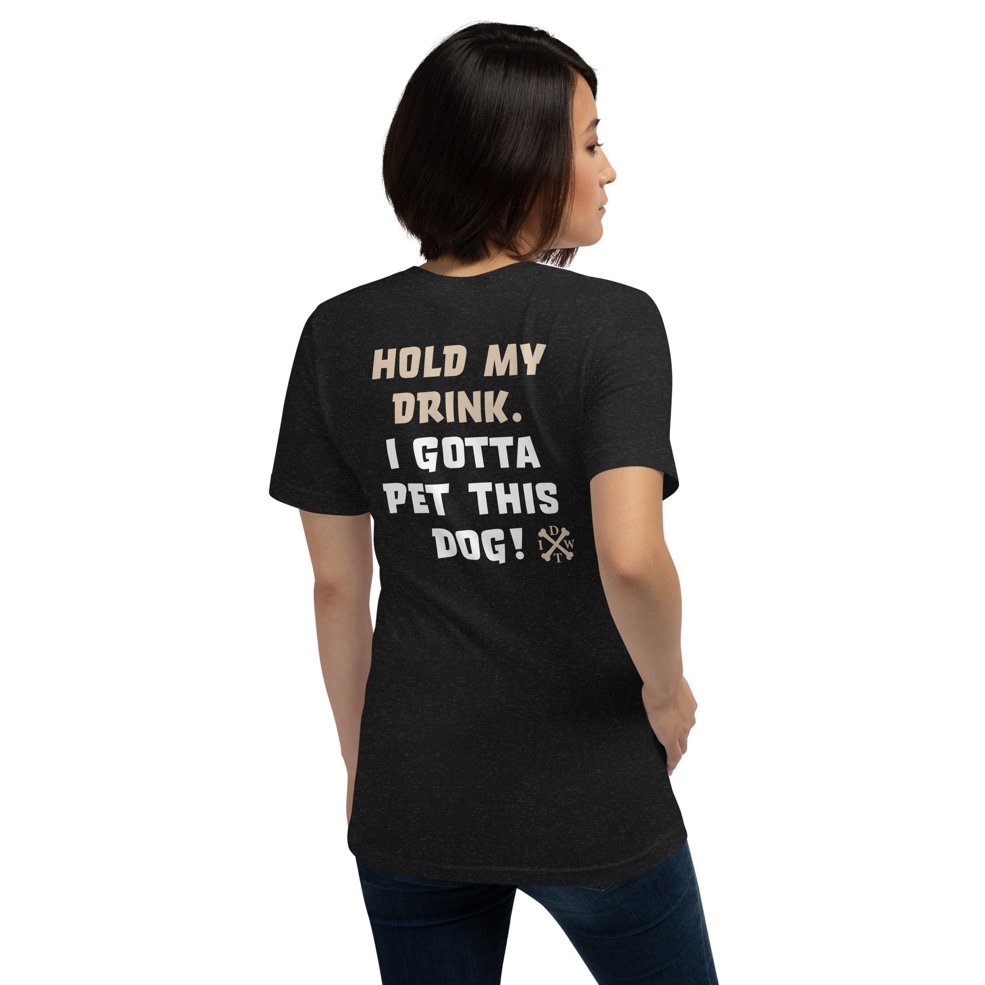 I Gotta Pet This Dog - Unisex T-Shirt - Black - In Dogz We Trust - Female Model - Back View