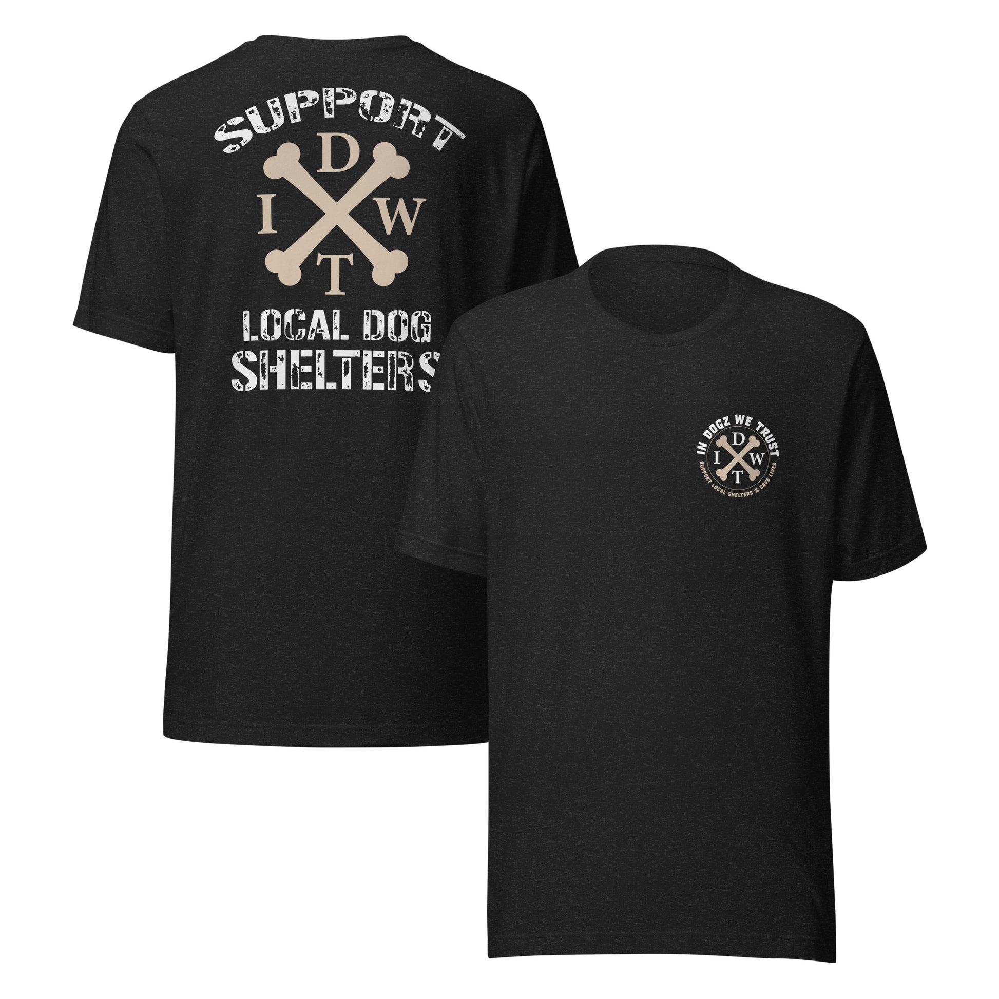 Support Local Dog Shelters - Unisex T-Shirt - Black Color - In Dogz We Trust - Front & Back View