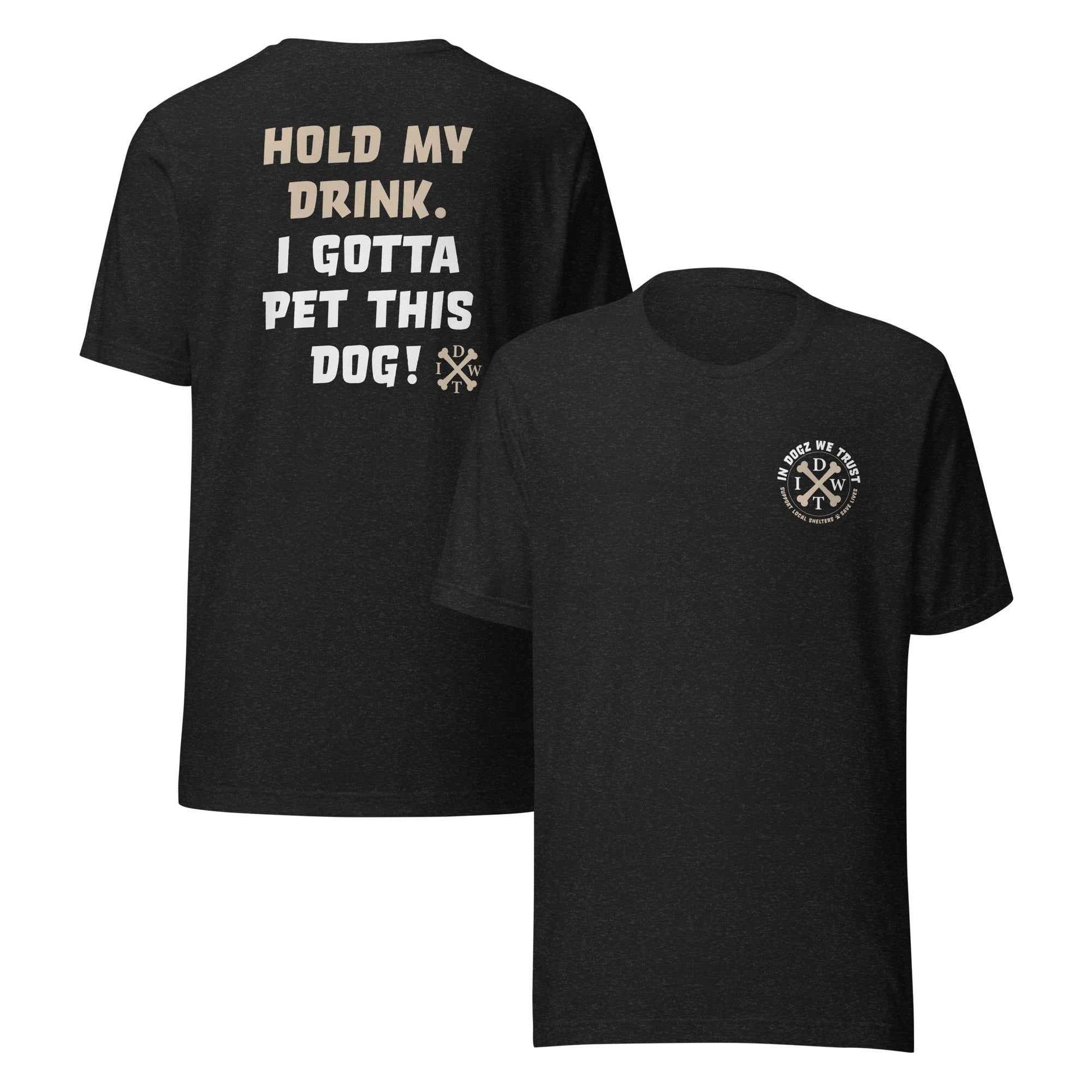 I Gotta Pet This Dog Tee
