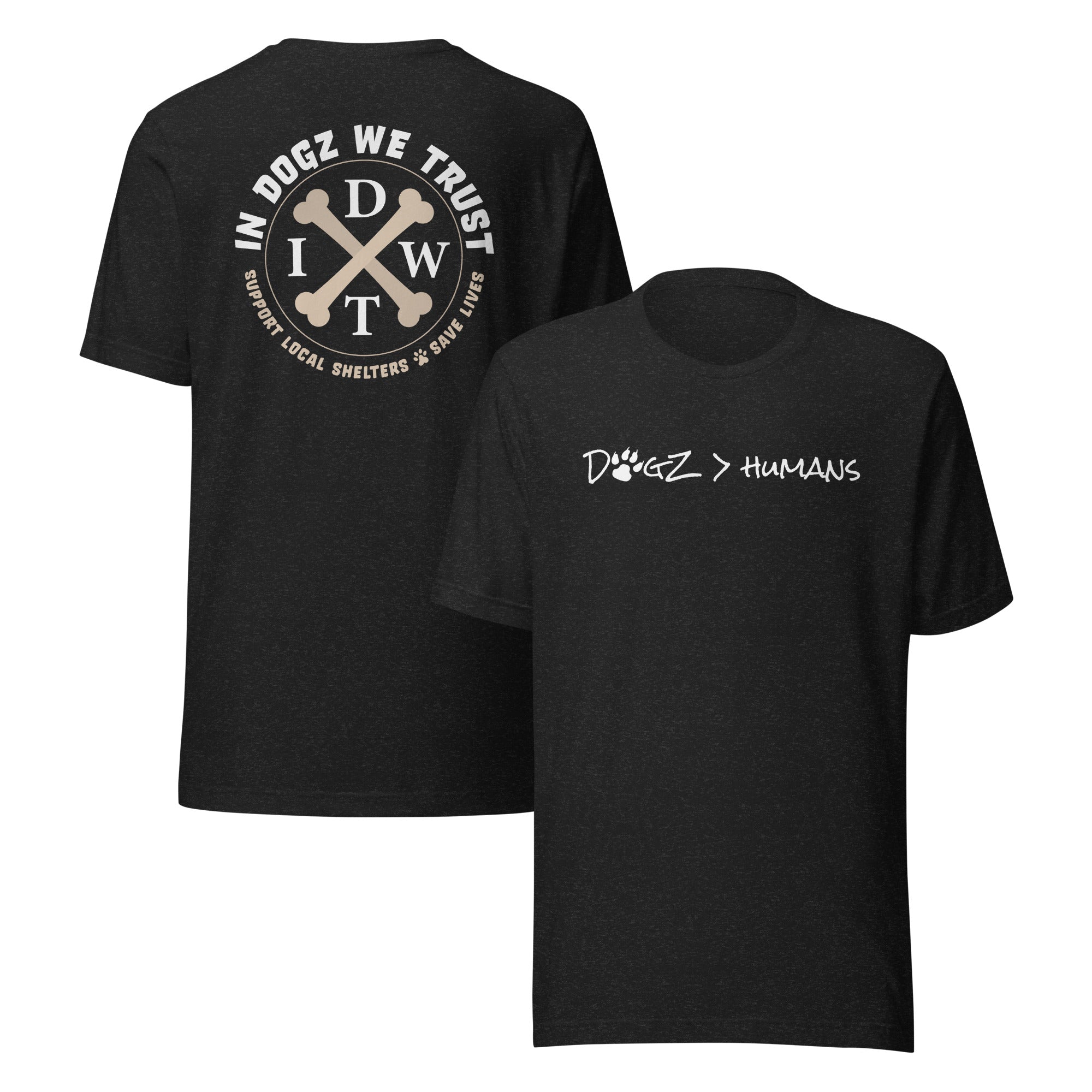 Dogz > Humans: Unisex Tee - Black - In Dogz We Trust - Front & Back View