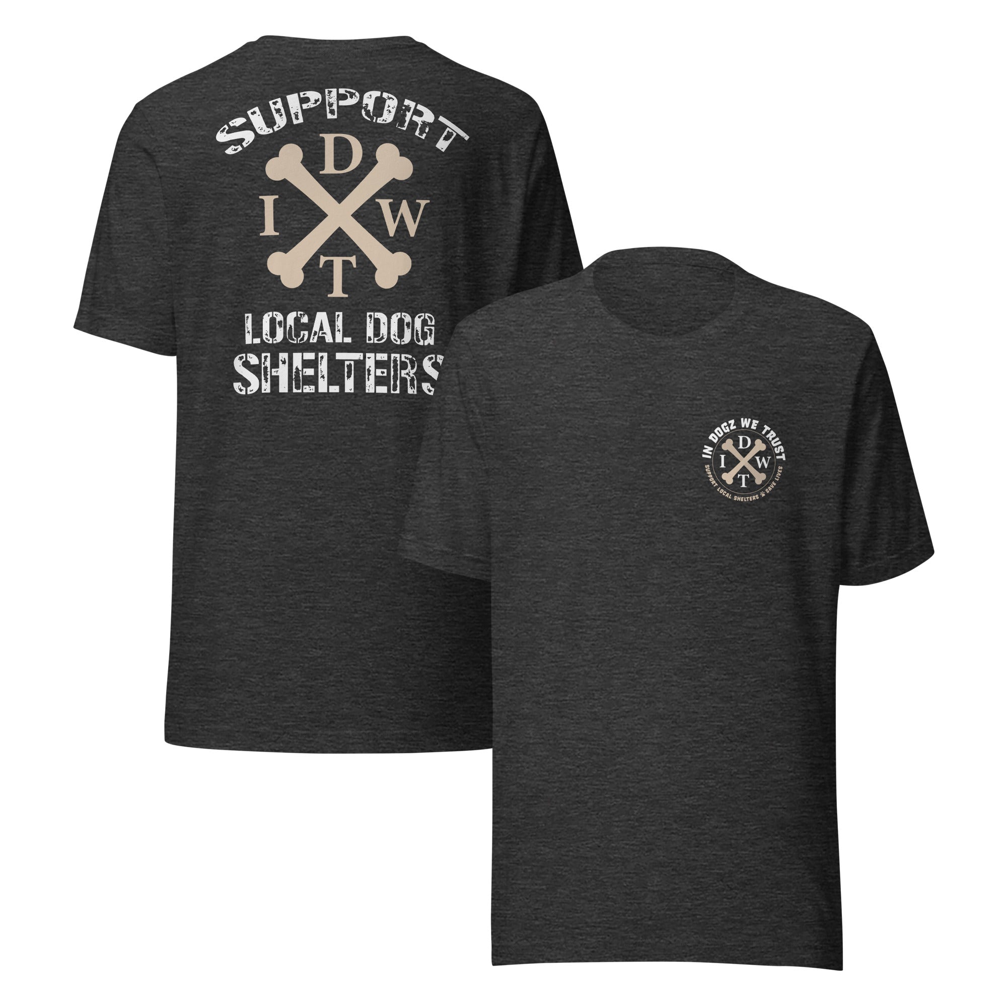 Support Local Dog Shelters - Unisex T-Shirt - Dark Grey Heather Color - In Dogz We Trust - Front & Back View