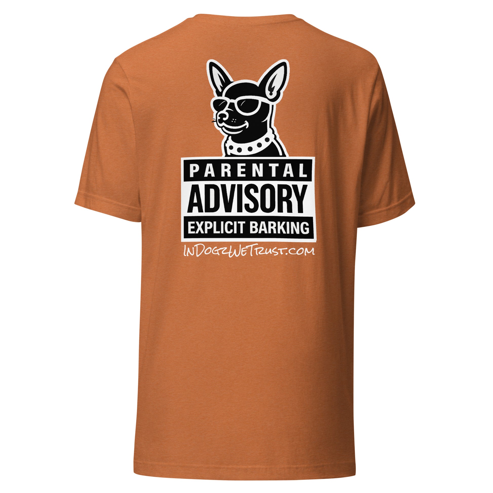 Parental Advisory = Explicit Barking - Heather Autumn Unisex T-Shirt - In Dogz We Trust - Back View