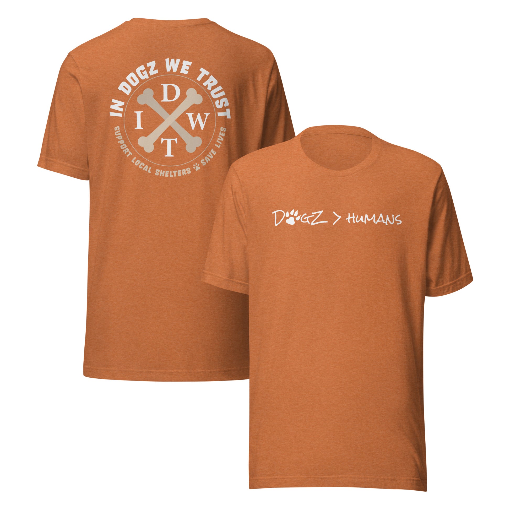 Dogz > Humans: Unisex Tee - Orange - In Dogz We Trust - Front & Back View