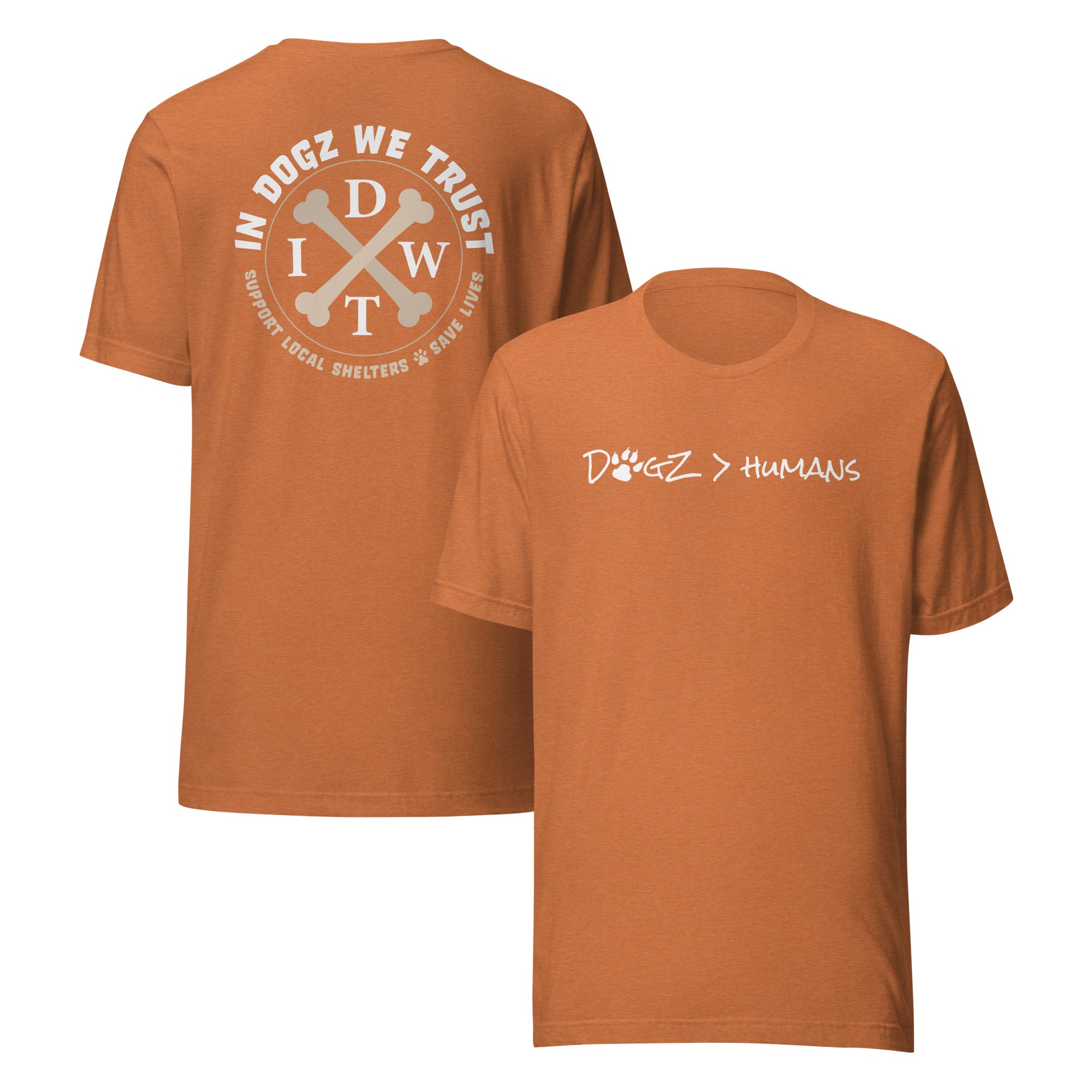 Dogz > Humans: Unisex Tee - Orange - In Dogz We Trust - Front & Back View