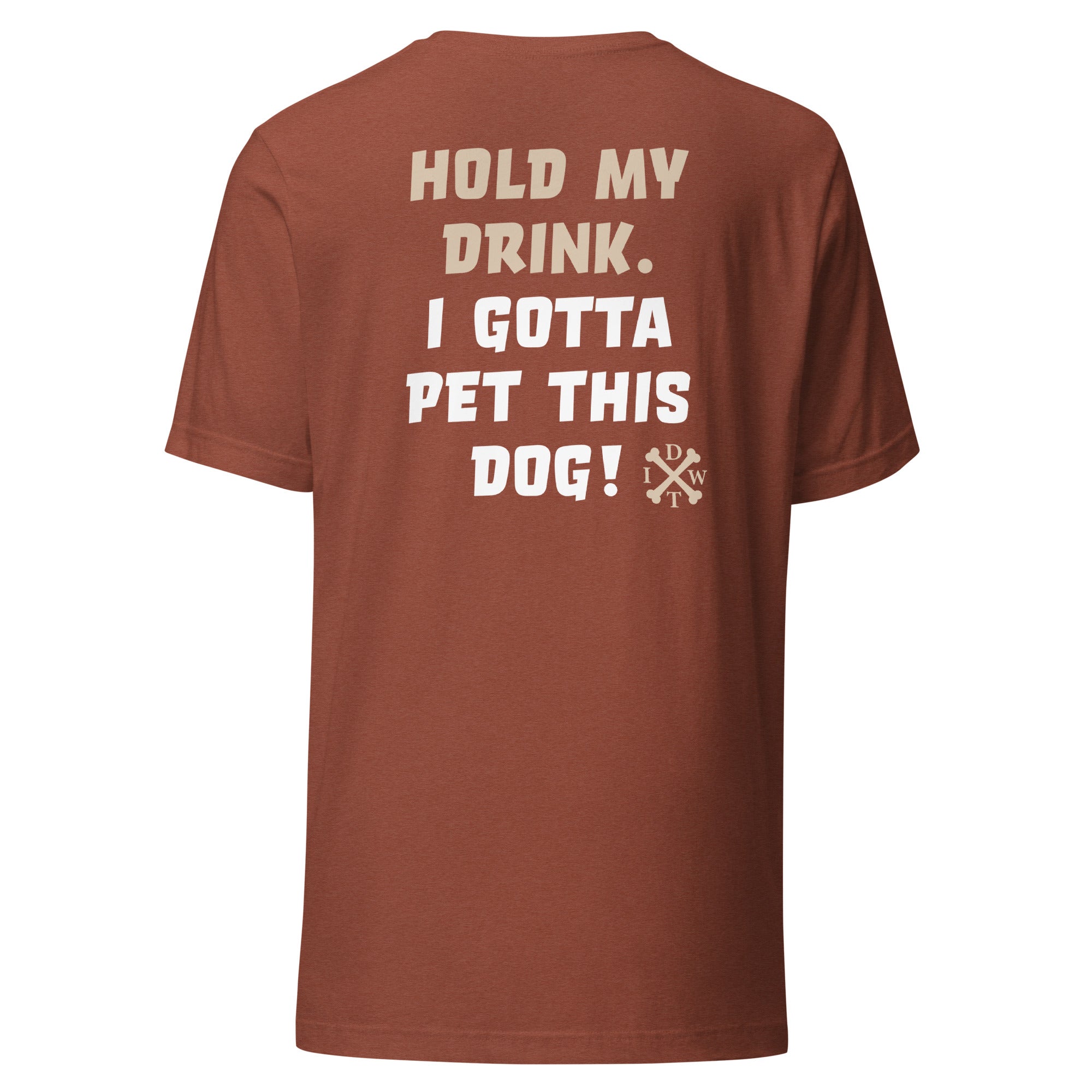 I Gotta Pet This Dog - Unisex T-Shirt - Heather Clay - In Dogz We Trust - Back View