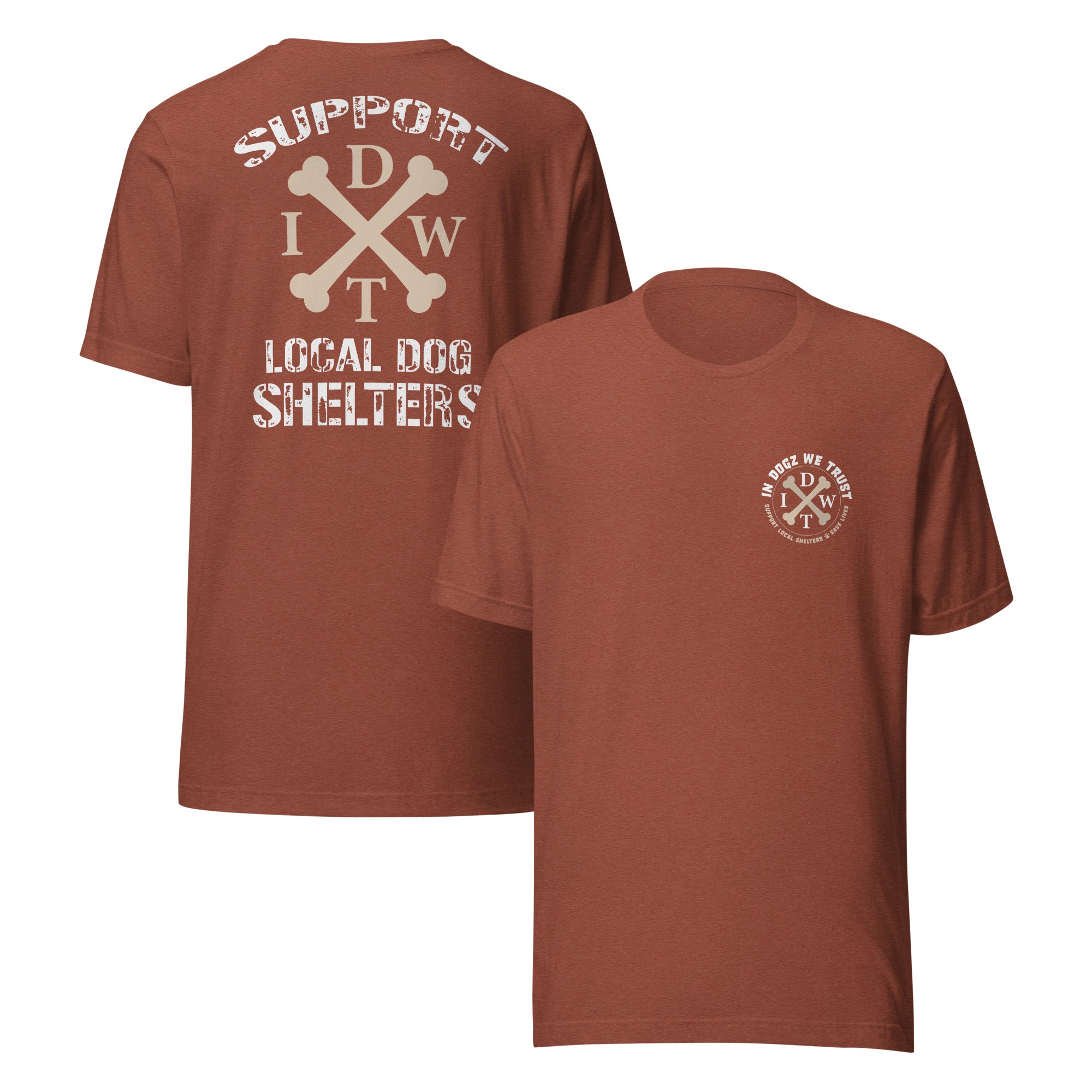 Support Local Dog Shelters - Unisex T-Shirt - Heather Clay Rust Color - In Dogz We Trust - Front & Back View