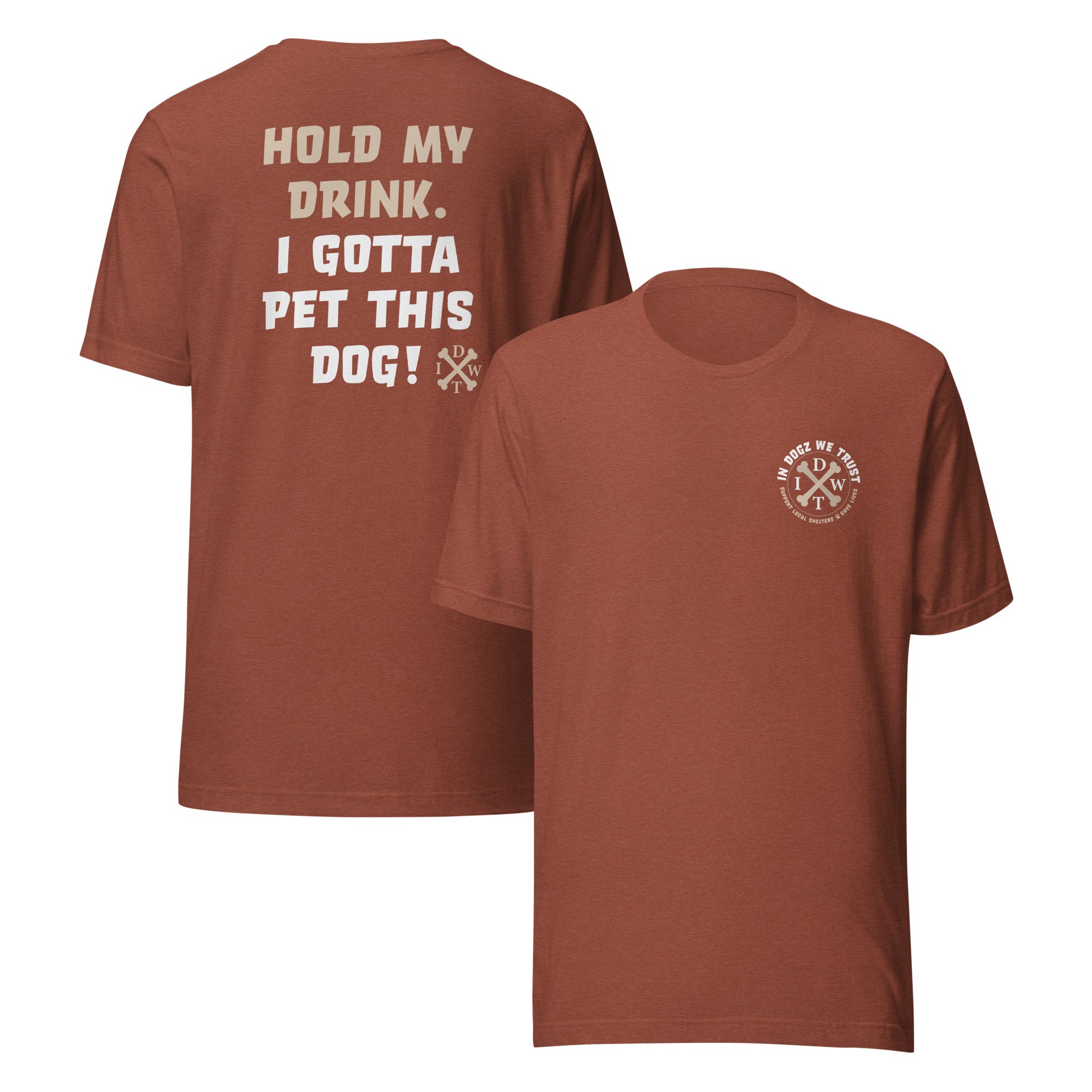 I Gotta Pet This Dog - Unisex T-Shirt - Heather Clay - In Dogz We Trust - Front & Back View