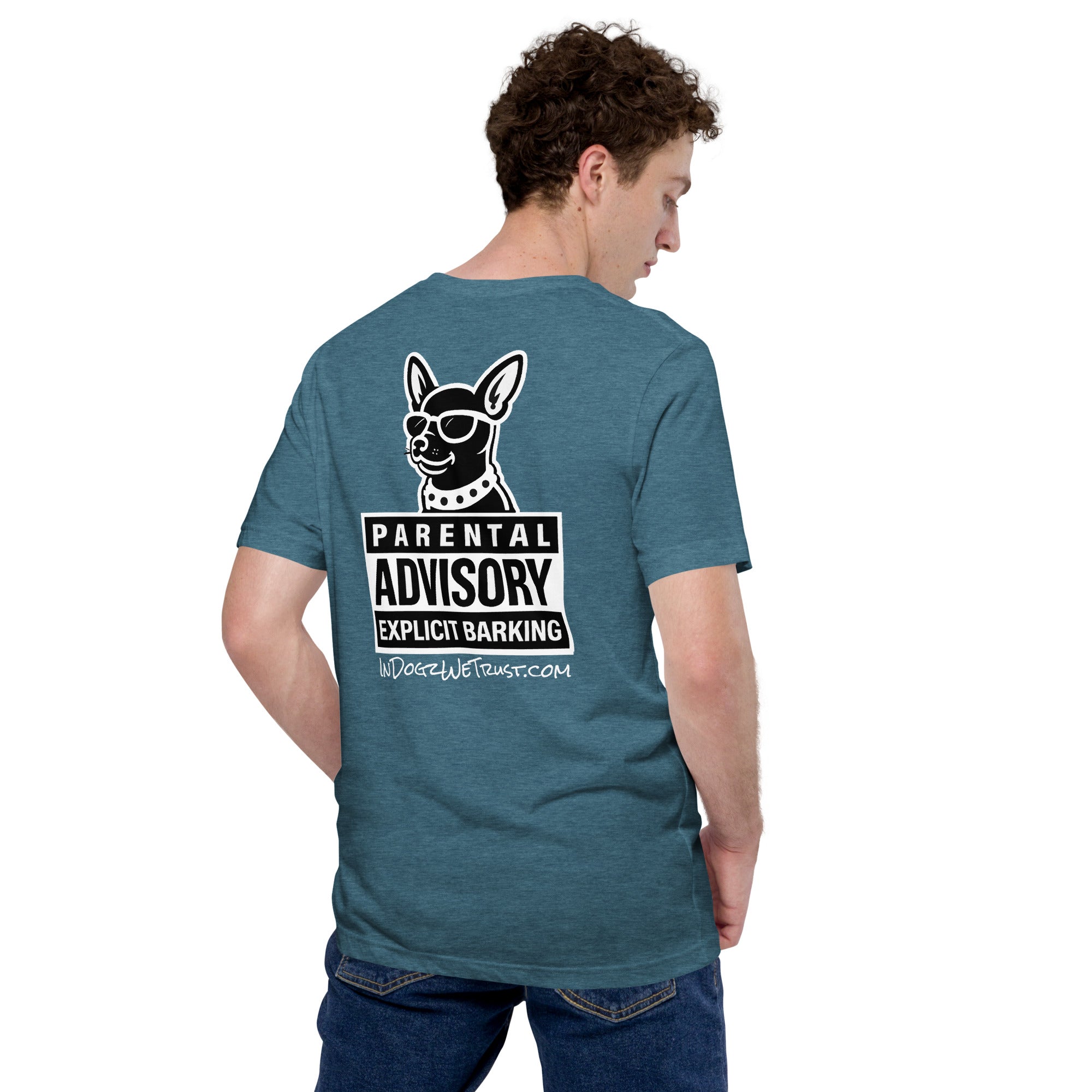 Parental Advisory = Explicit Barking - Heather Deep Teal Unisex T-Shirt - In Dogz We Trust - Male Model - Back View