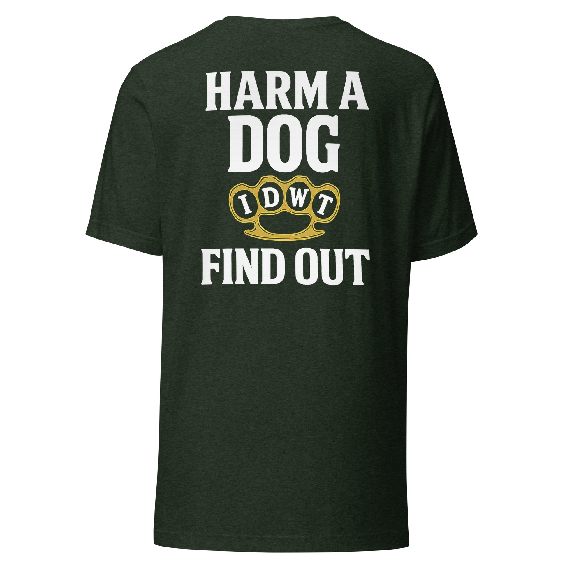 Harm a Dog & Find Out - Heather Emerald Unisex T-Shirt - In Dogz We Trust - Back View