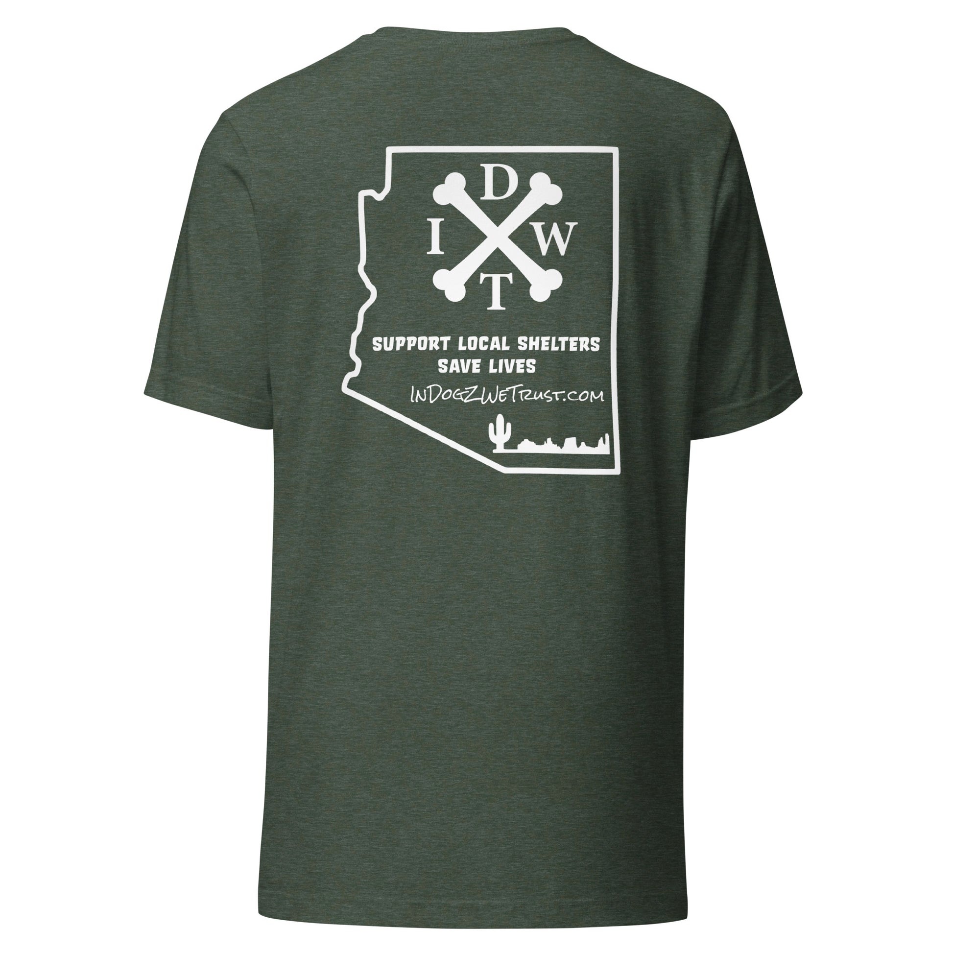 AZ Support Local Shelters Tee - Unisex - Heather Forest with White Design - In Dogz We Trust - Back View