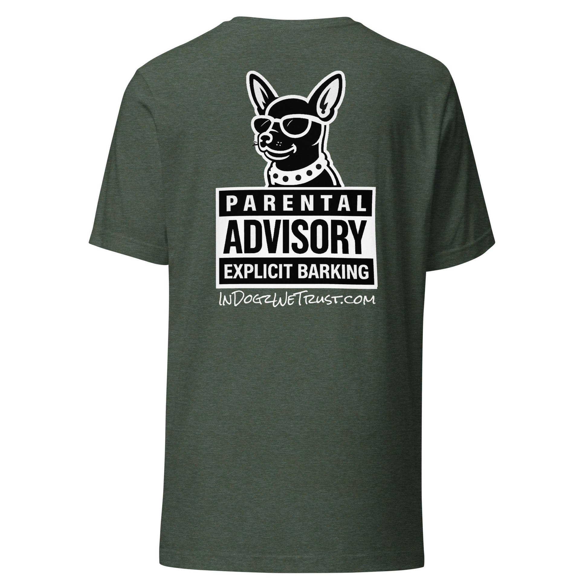 Parental Advisory = Explicit Barking - Heather Forest Unisex T-Shirt - In Dogz We Trust - Back View