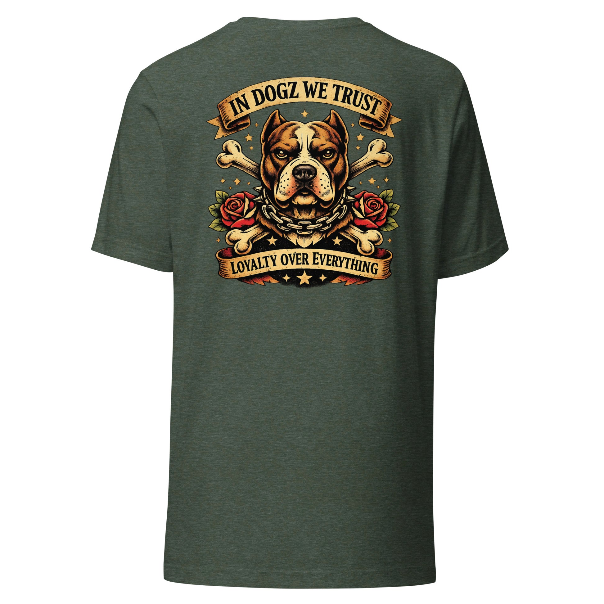 Loyalty Over Everything T-Shirt - In Dogz We Trust - Heather Forest with Pit Bull & Roses Design - Back View