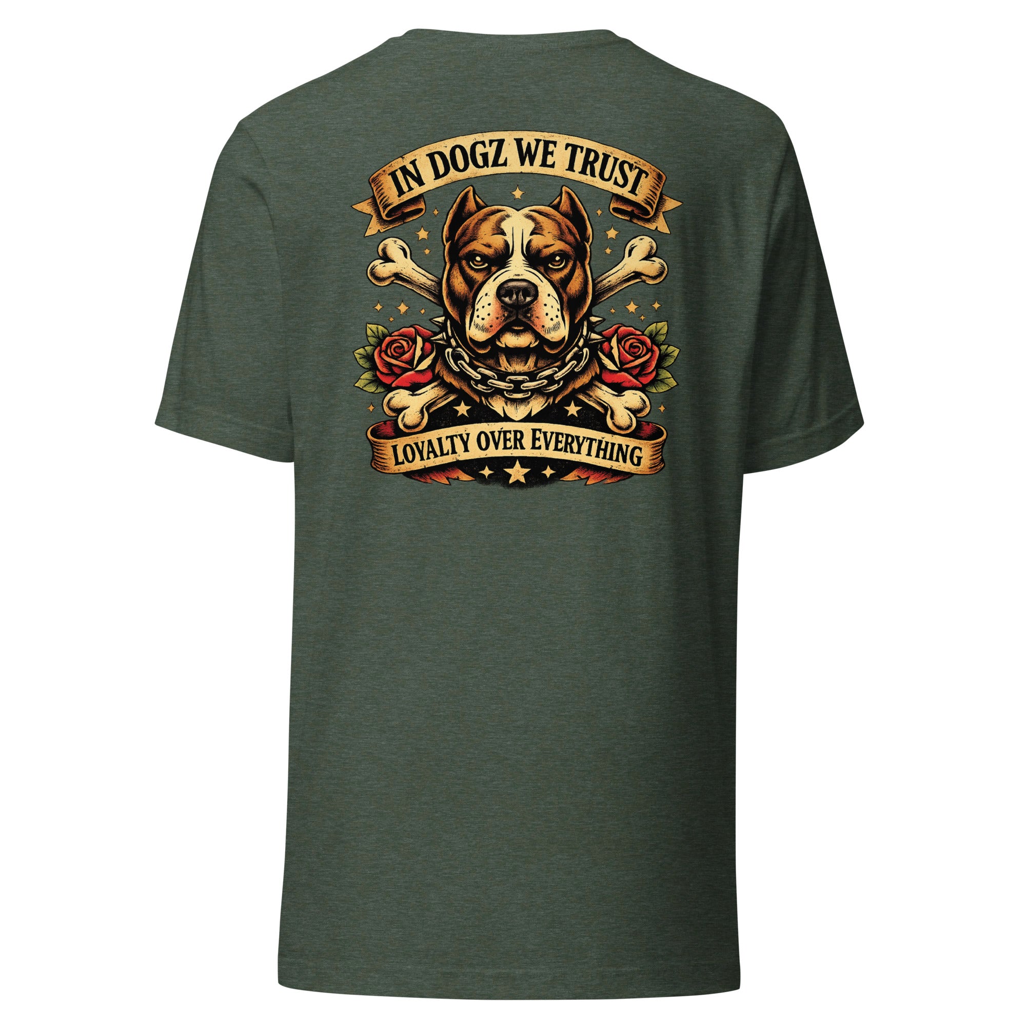 Loyalty Over Everything T-Shirt - In Dogz We Trust - Heather Forest with Pit Bull & Roses Design - Back View
