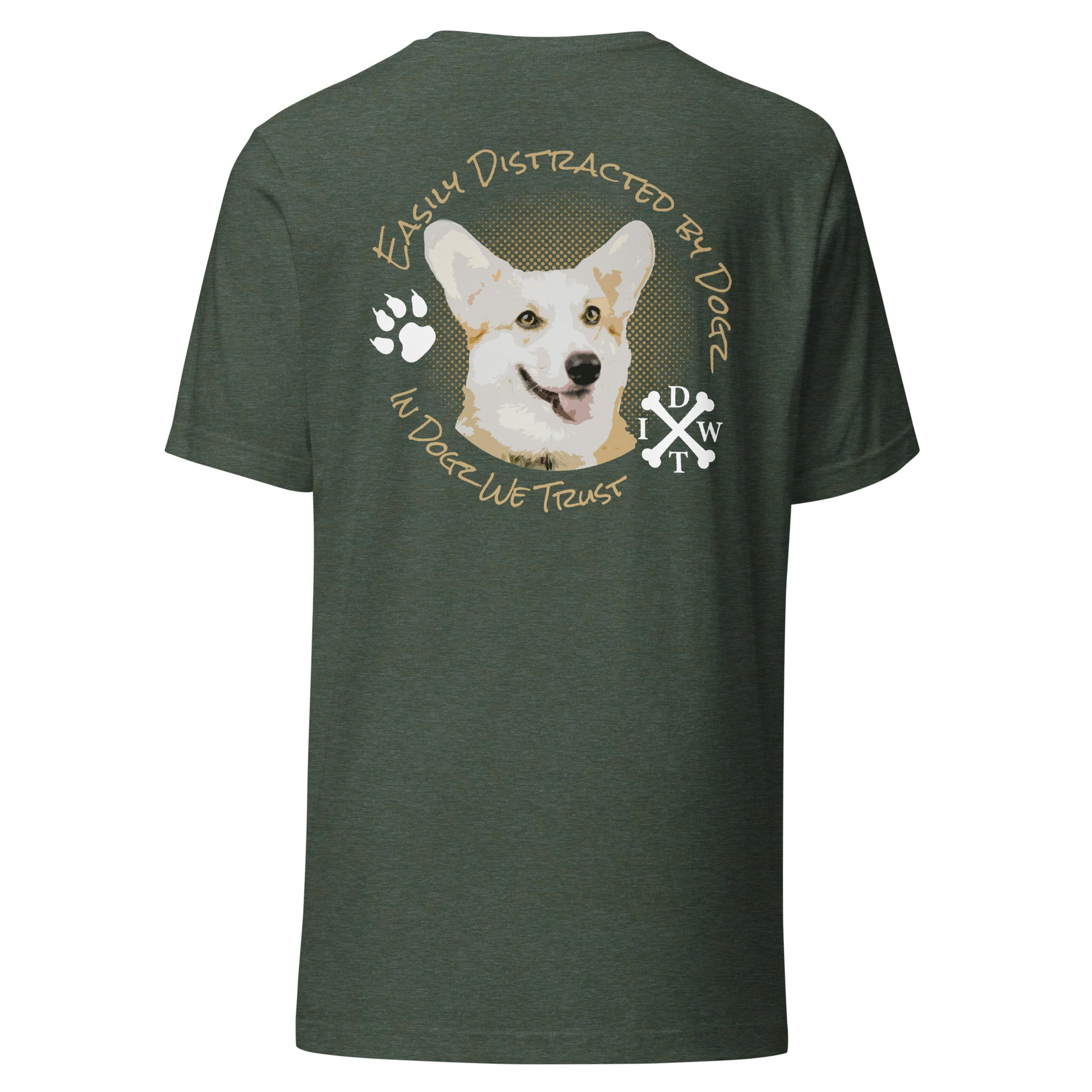 Easily Distracted By Dogs - Unisex T-Shirt - Heather Forest - In Dogz We Trust - Back View
