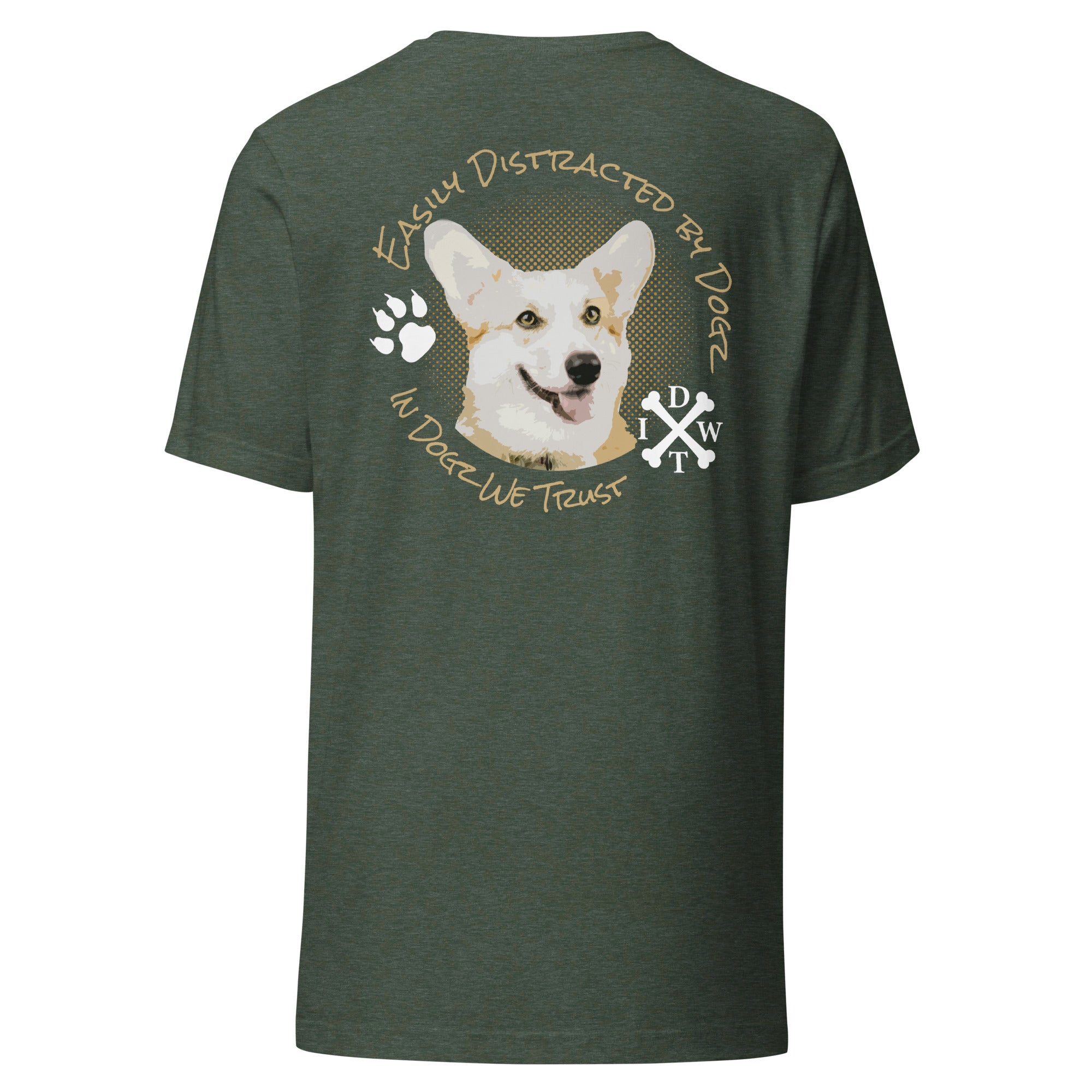 Easily Distracted By Dogs - Unisex T-Shirt - Heather Forest - In Dogz We Trust - Back View
