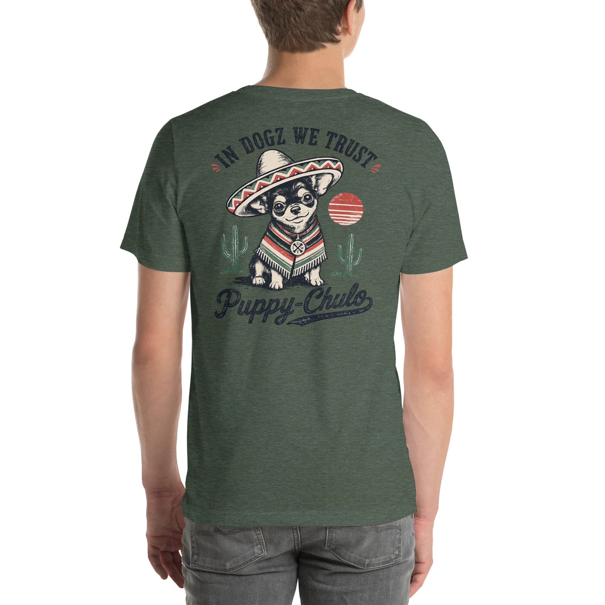 Puppy-Chulo IDWT Chihuahua - Unisex Tee - In Dogz We Trust - Forest Green - Male Model - Back View