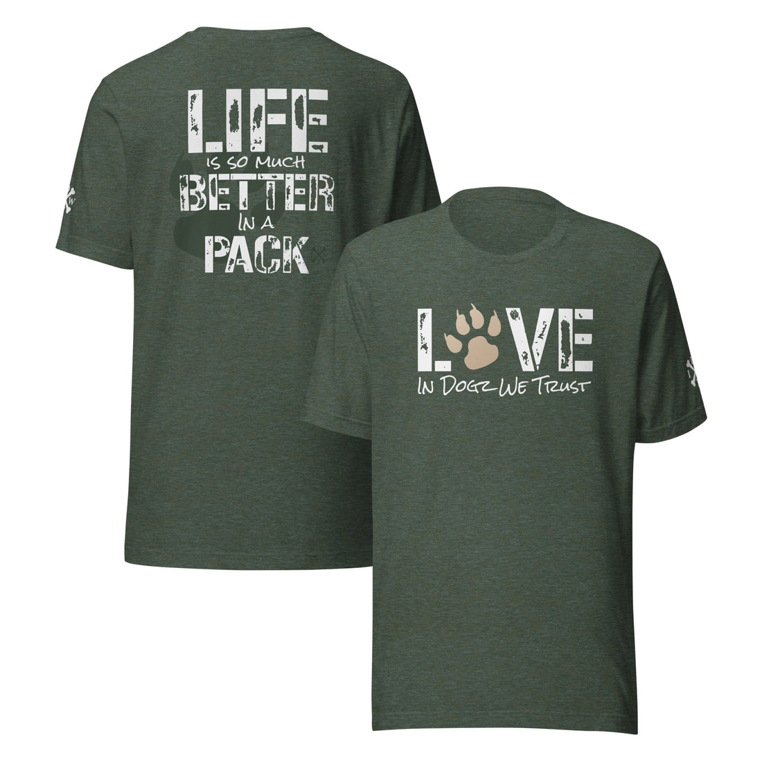Life Is Better In A Pack - Unisex T-shirt - Heather Forest - In Dogz We Trust - Front & Back View