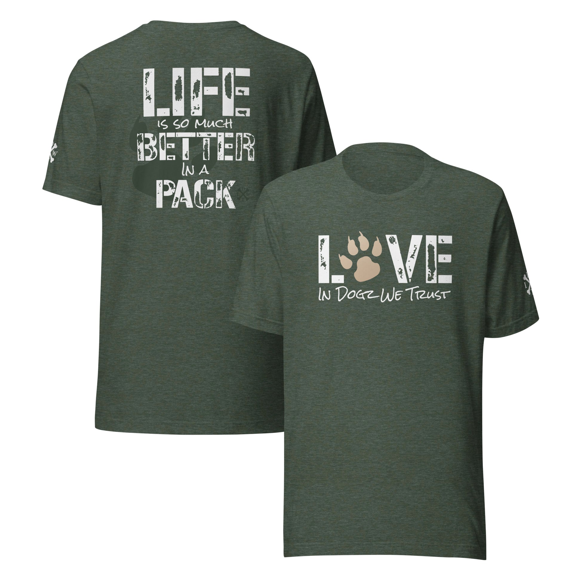 Life Is Better In A Pack - Unisex T-shirt - Heather Forest - In Dogz We Trust - Front & Back View