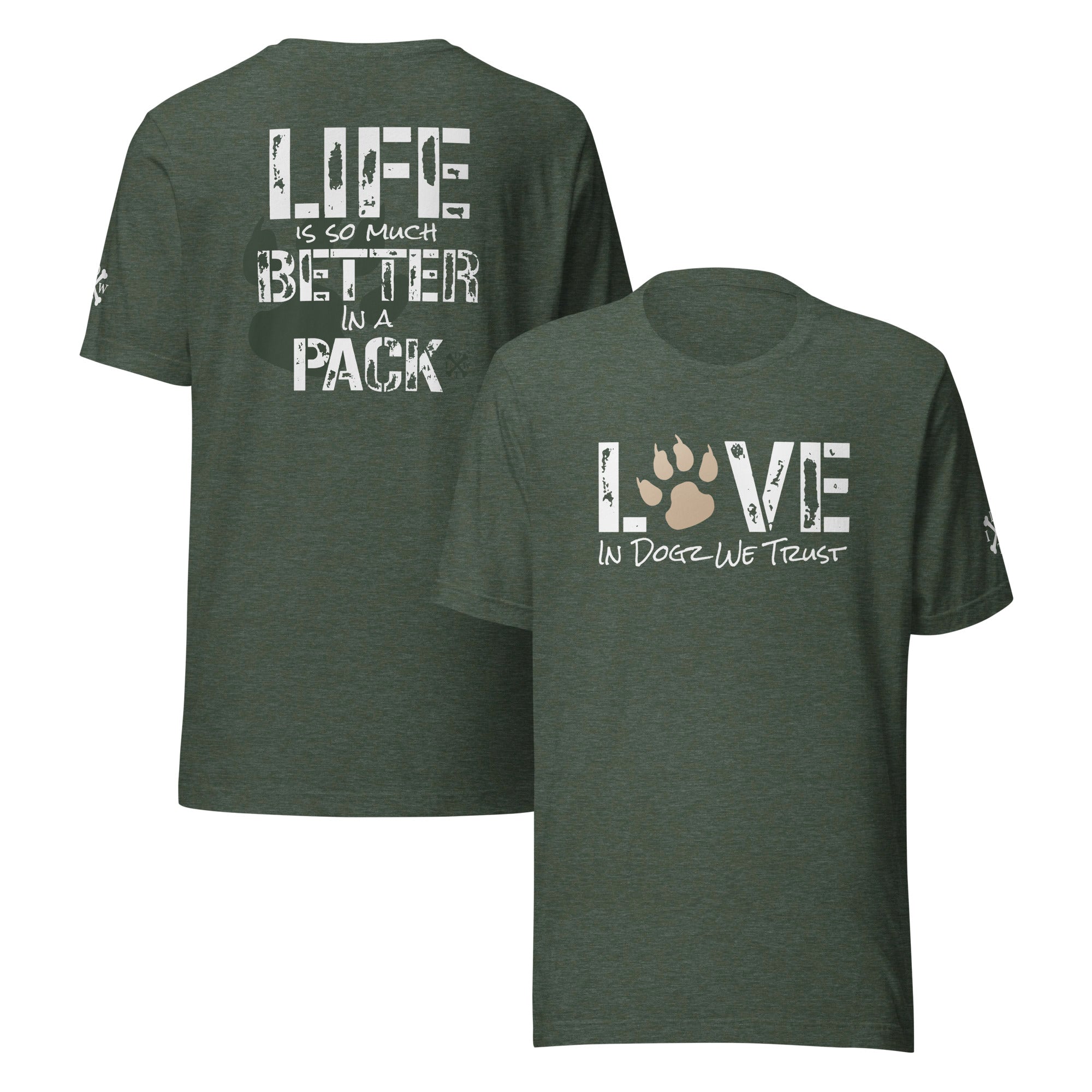 Life Is Better In A Pack - Unisex T-shirt - Heather Forest - In Dogz We Trust - Front & Back View