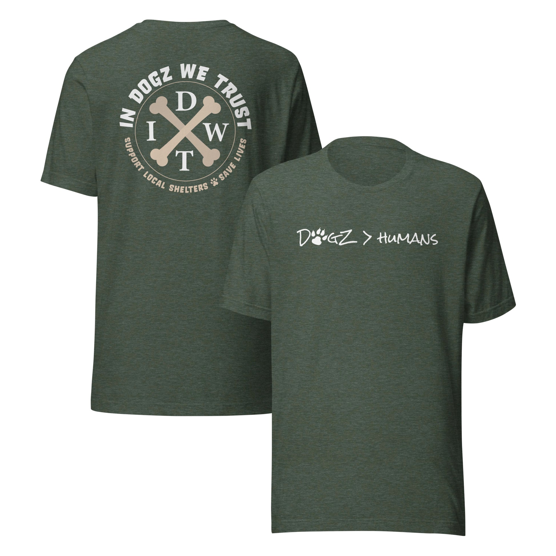Dogz > Humans: Unisex Tee - Heather Forest - In Dogz We Trust - Front & Back View