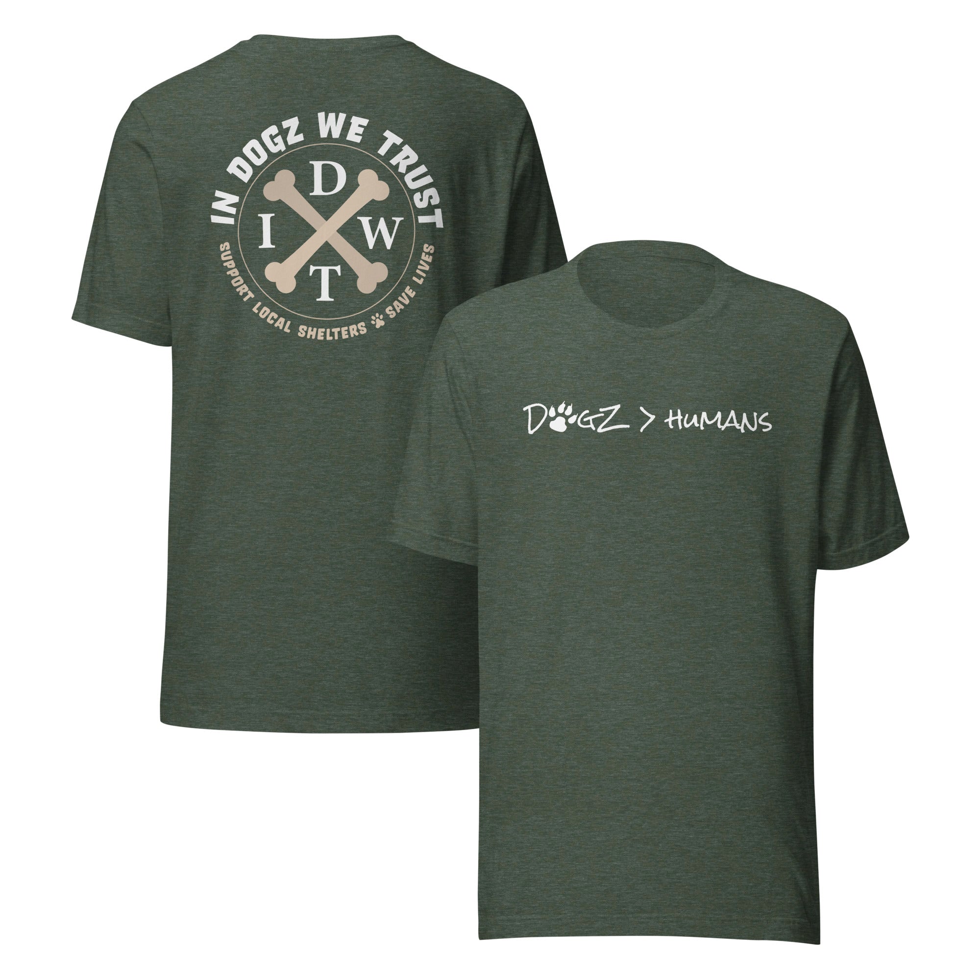 Dogz > Humans: Unisex Tee - Heather Forest - In Dogz We Trust - Front & Back View