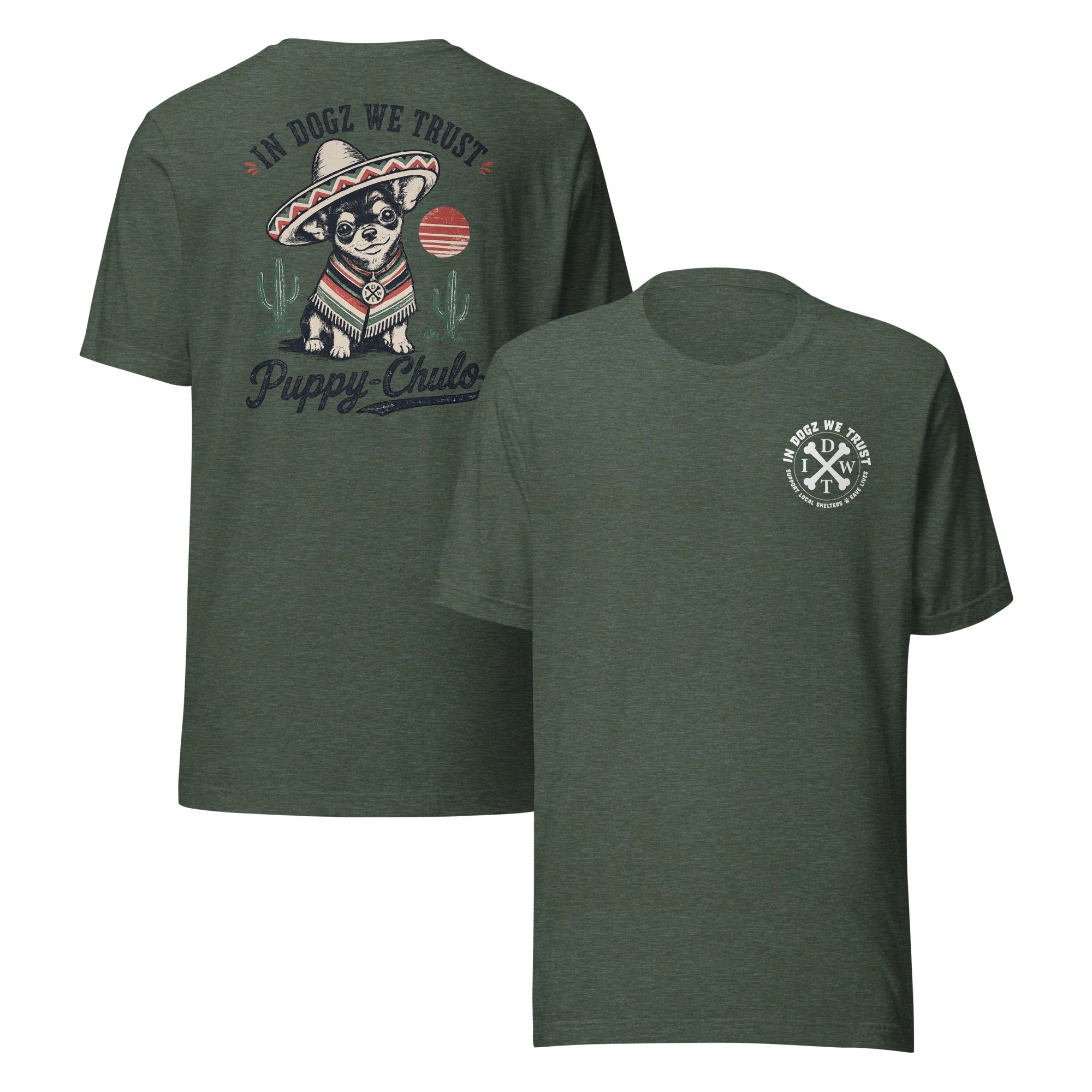Puppy-Chulo IDWT Chihuahua - Unisex Tee - In Dogz We Trust - Forest Green - Front & Back View