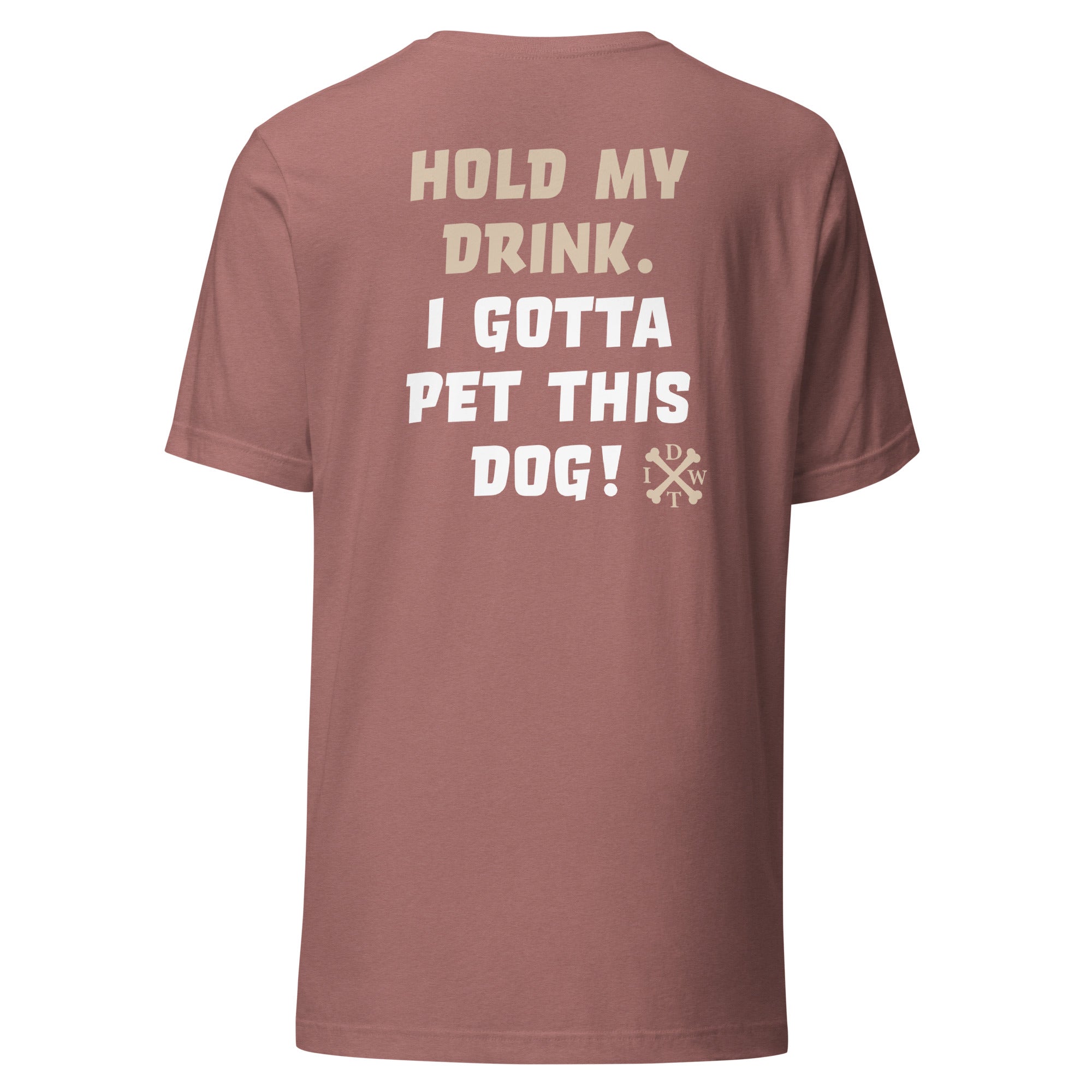 I Gotta Pet This Dog - Unisex T-Shirt - Heather Mauve - In Dogz We Trust - Back View