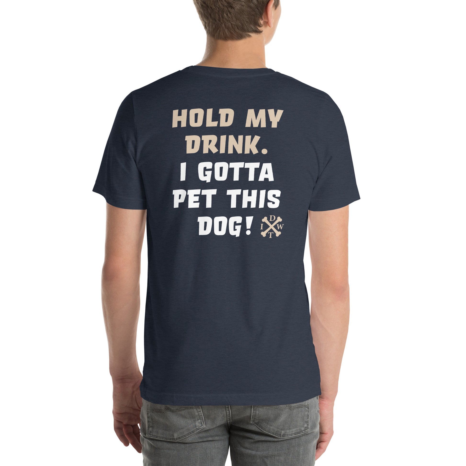 I Gotta Pet This Dog - Unisex T-Shirt - Heather Navy - In Dogz We Trust - Male Model - Back View