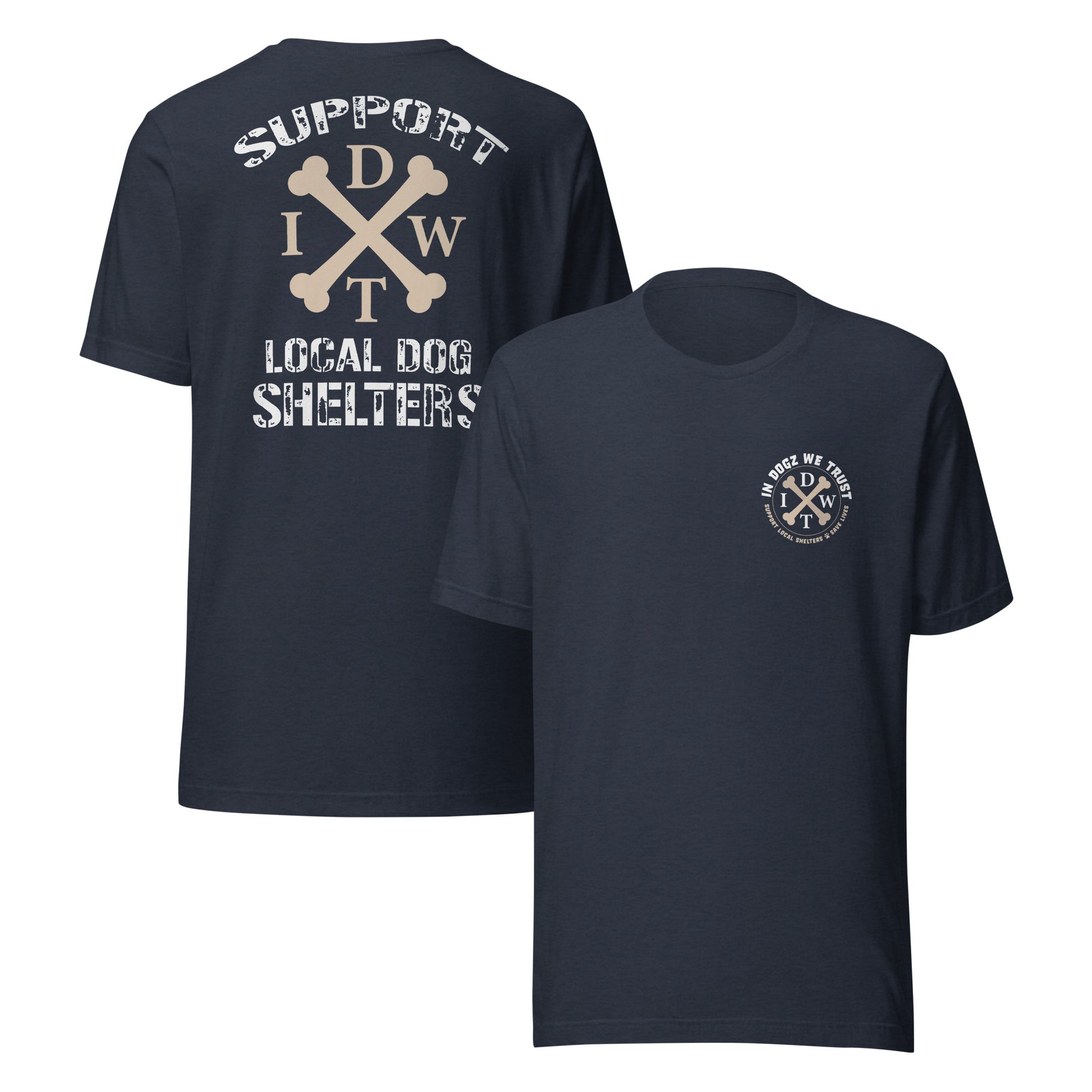 Support Local Dog Shelters - Unisex T-Shirt - Heather Navy Color - In Dogz We Trust - Front & Back View