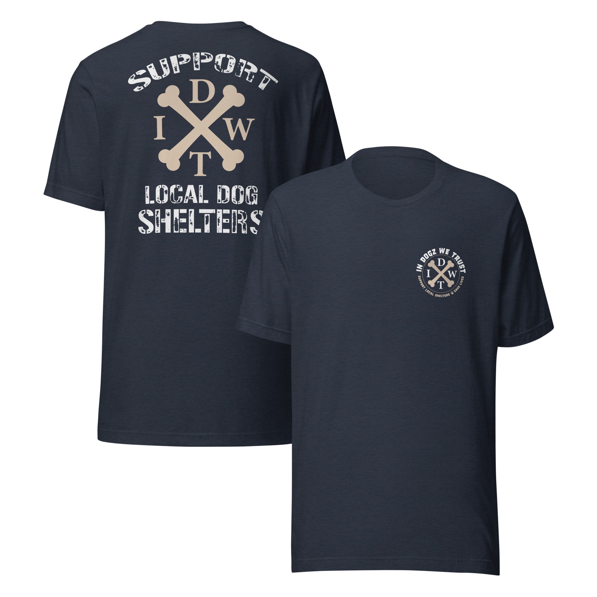 Support Local Dog Shelters - Unisex T-Shirt - Heather Navy Color - In Dogz We Trust - Front & Back View