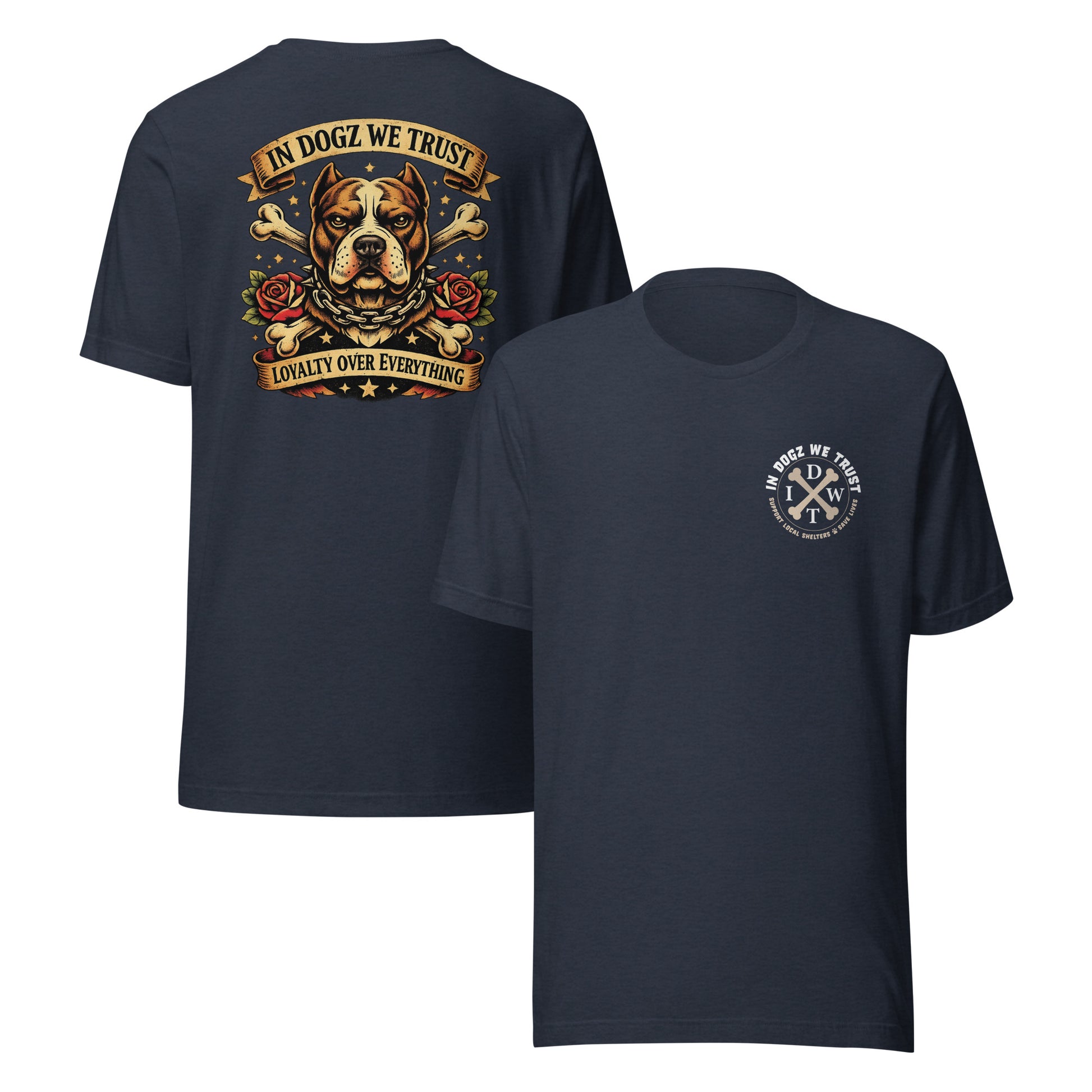 Loyalty Over Everything T-Shirt - In Dogz We Trust - Heather Navy with Pit Bull & Roses Design - Front & Back View