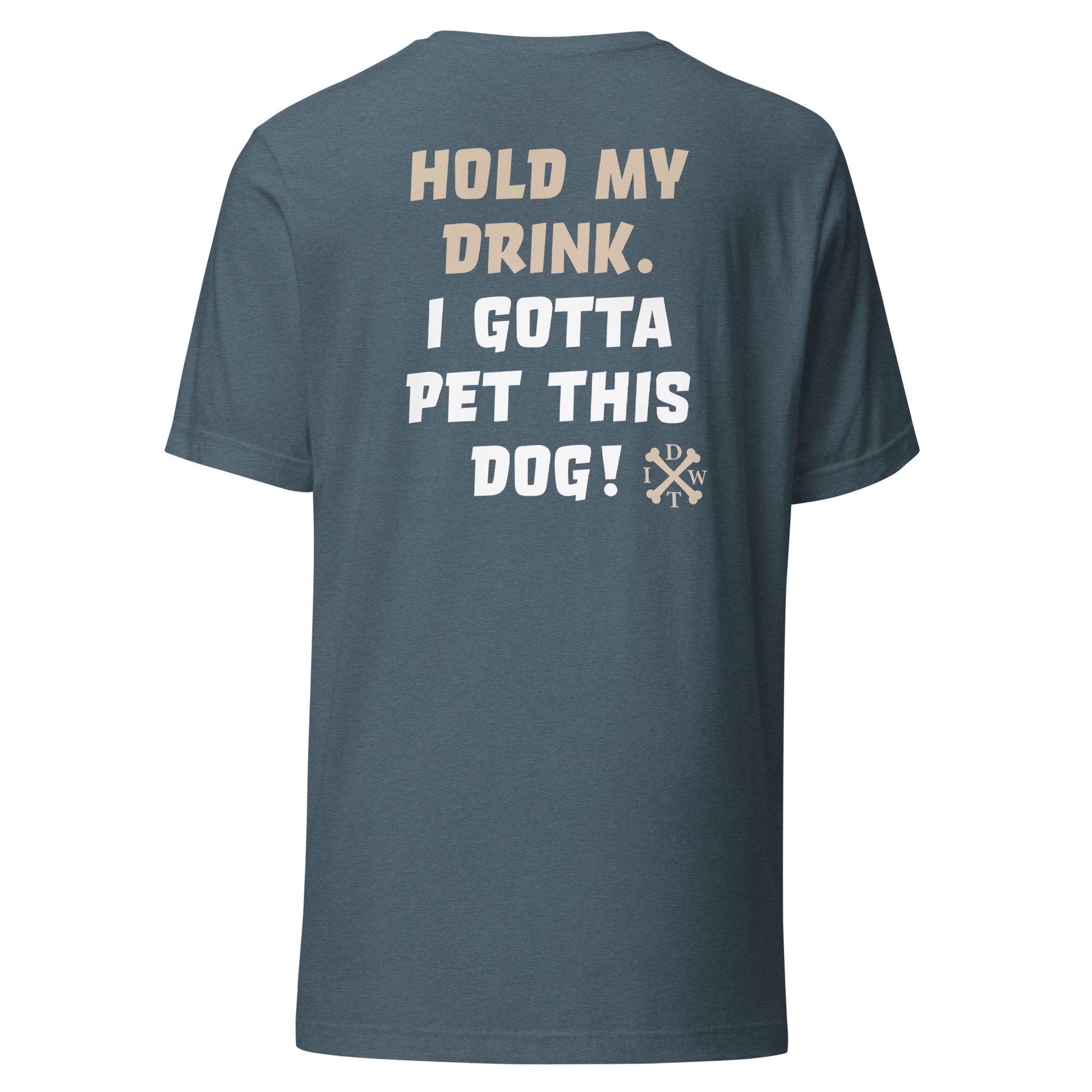 I Gotta Pet This Dog - Unisex T-Shirt - Heather Slate - In Dogz We Trust - Back View