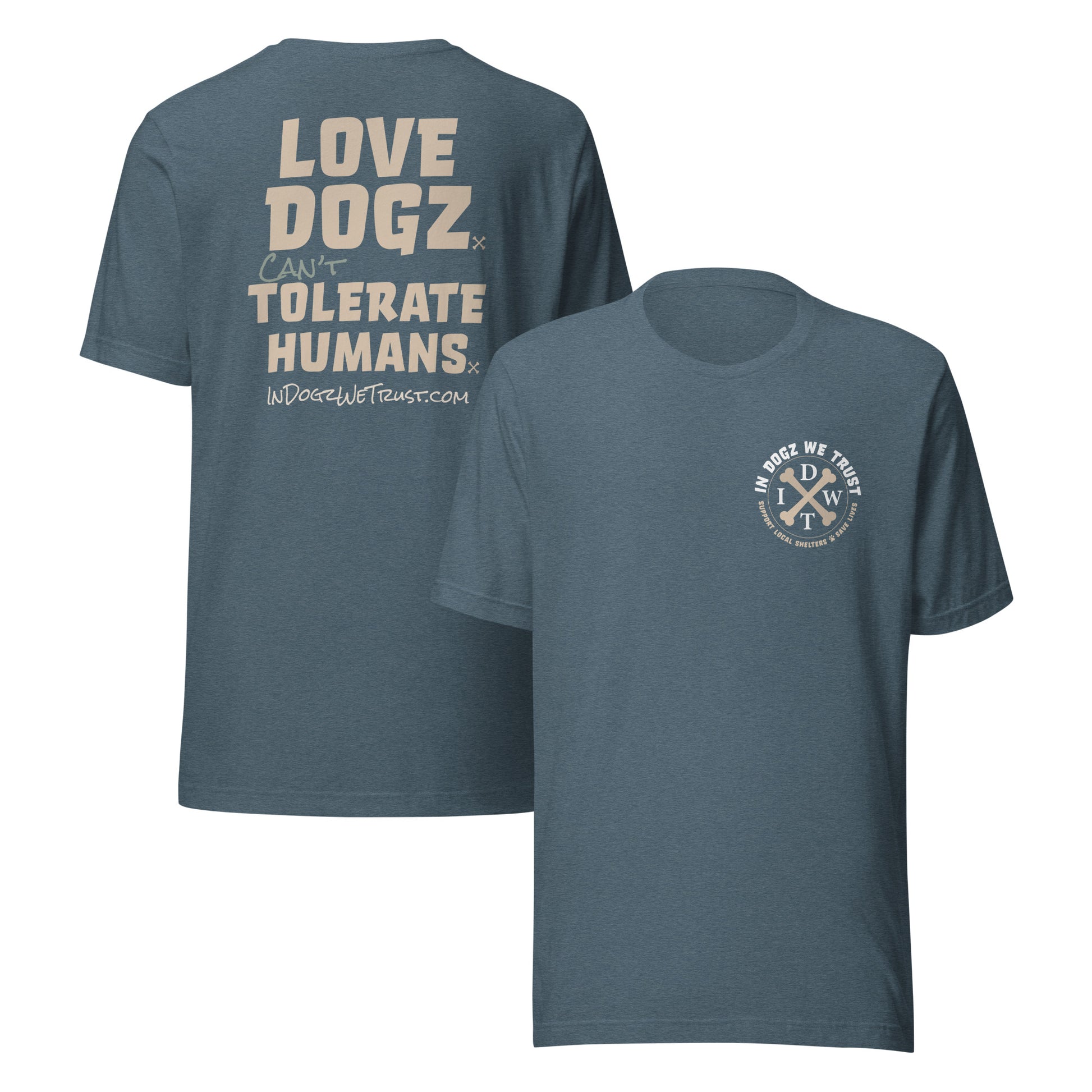 Love Dogz. Tolerate Humans. Unisex T-Shirt - Heather Slate Blue - In Dogz We Trust - Front & Back View
