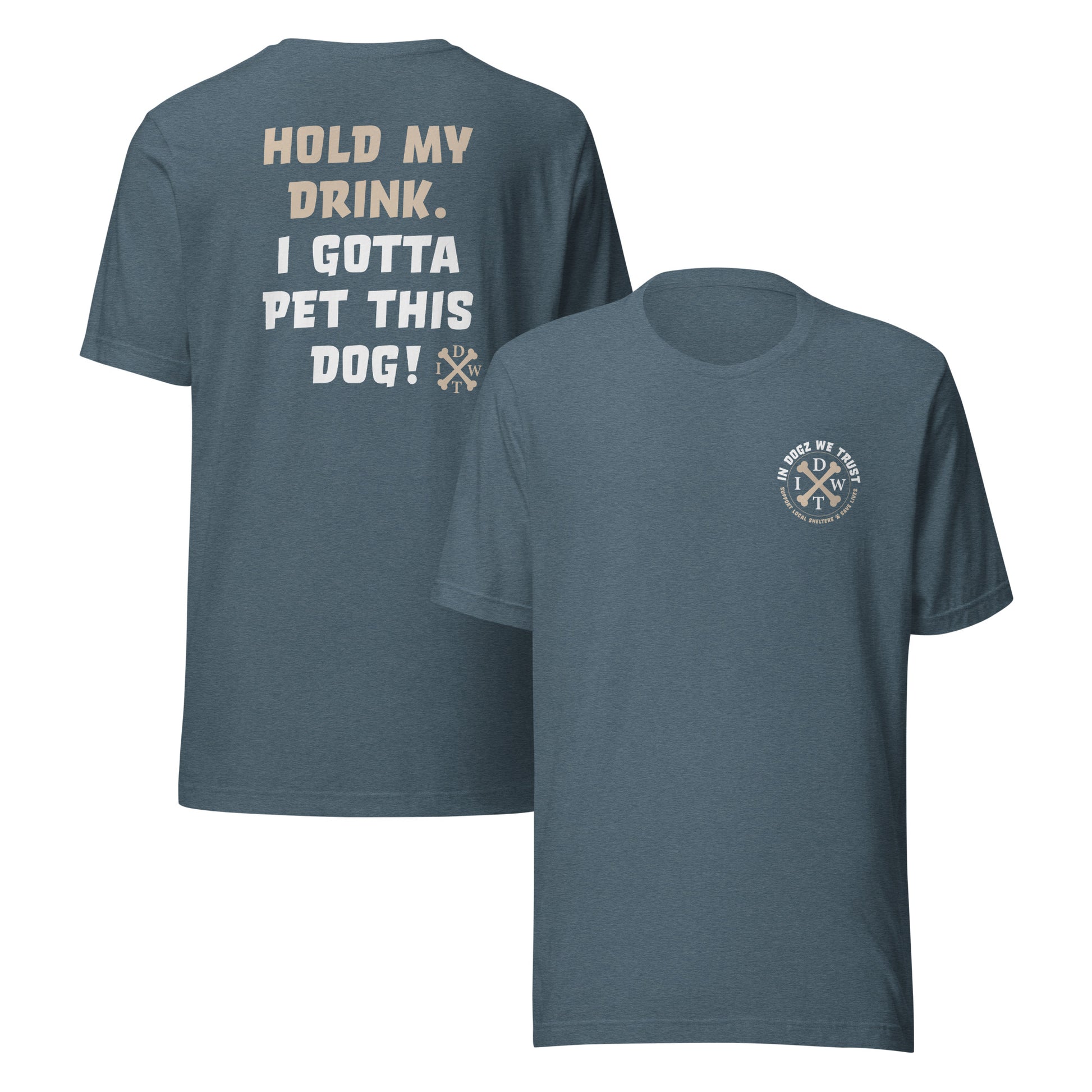 I Gotta Pet This Dog - Unisex T-Shirt - Heather Slate - In Dogz We Trust - Front & Back View