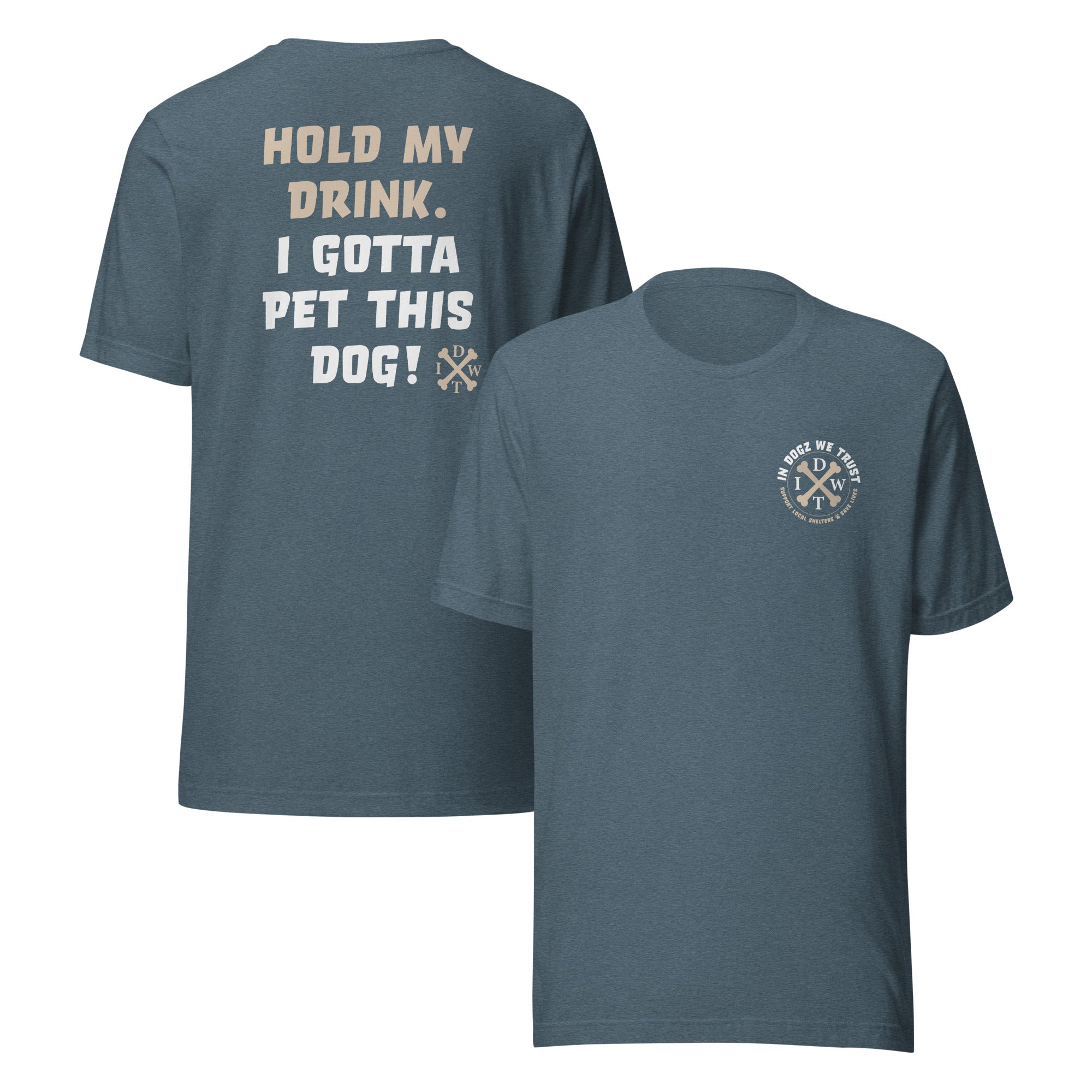 I Gotta Pet This Dog - Unisex T-Shirt - Heather Slate - In Dogz We Trust - Front & Back View