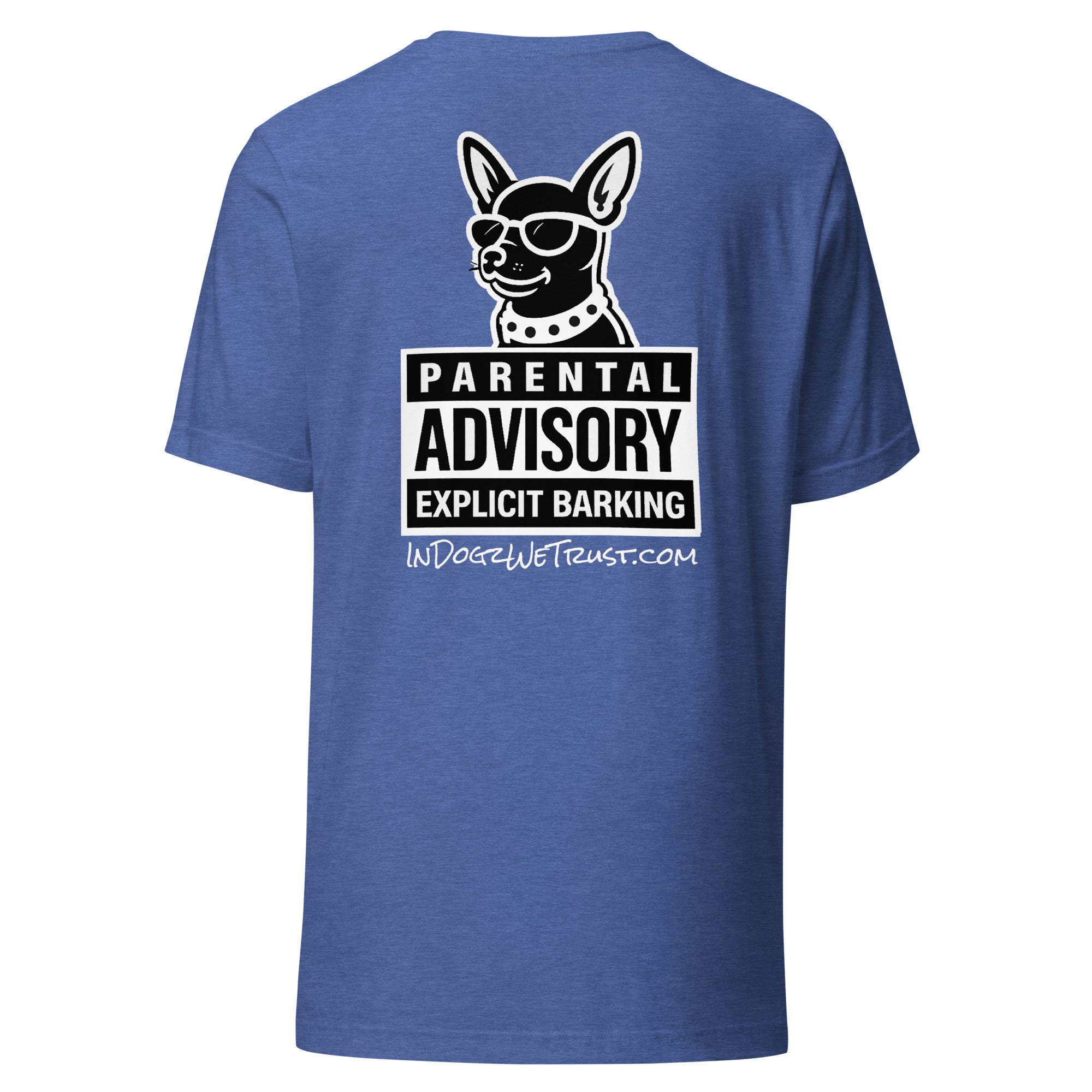 Parental Advisory = Explicit Barking - Heather True Royal Unisex T-Shirt - In Dogz We Trust - Back View