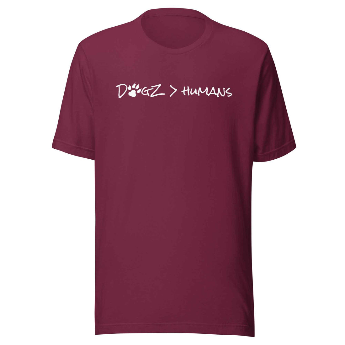 Dogz > Humans: Unisex Tee