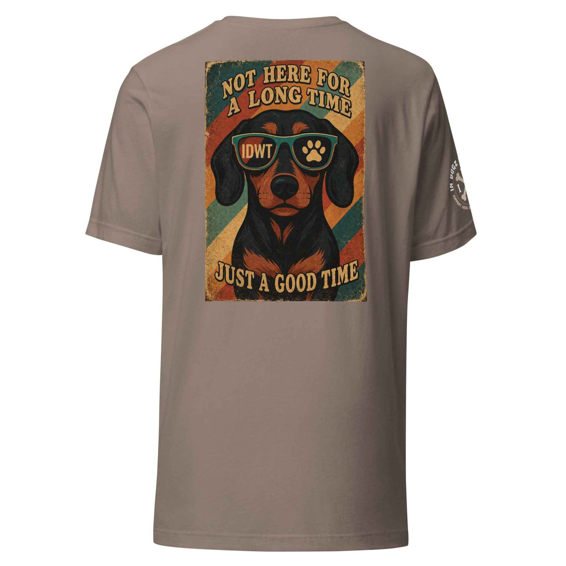 Here for a Good Time: Weiner Dog: Unisex T-shirt - Pebble / Tan - In Dogz We Trust - Back View