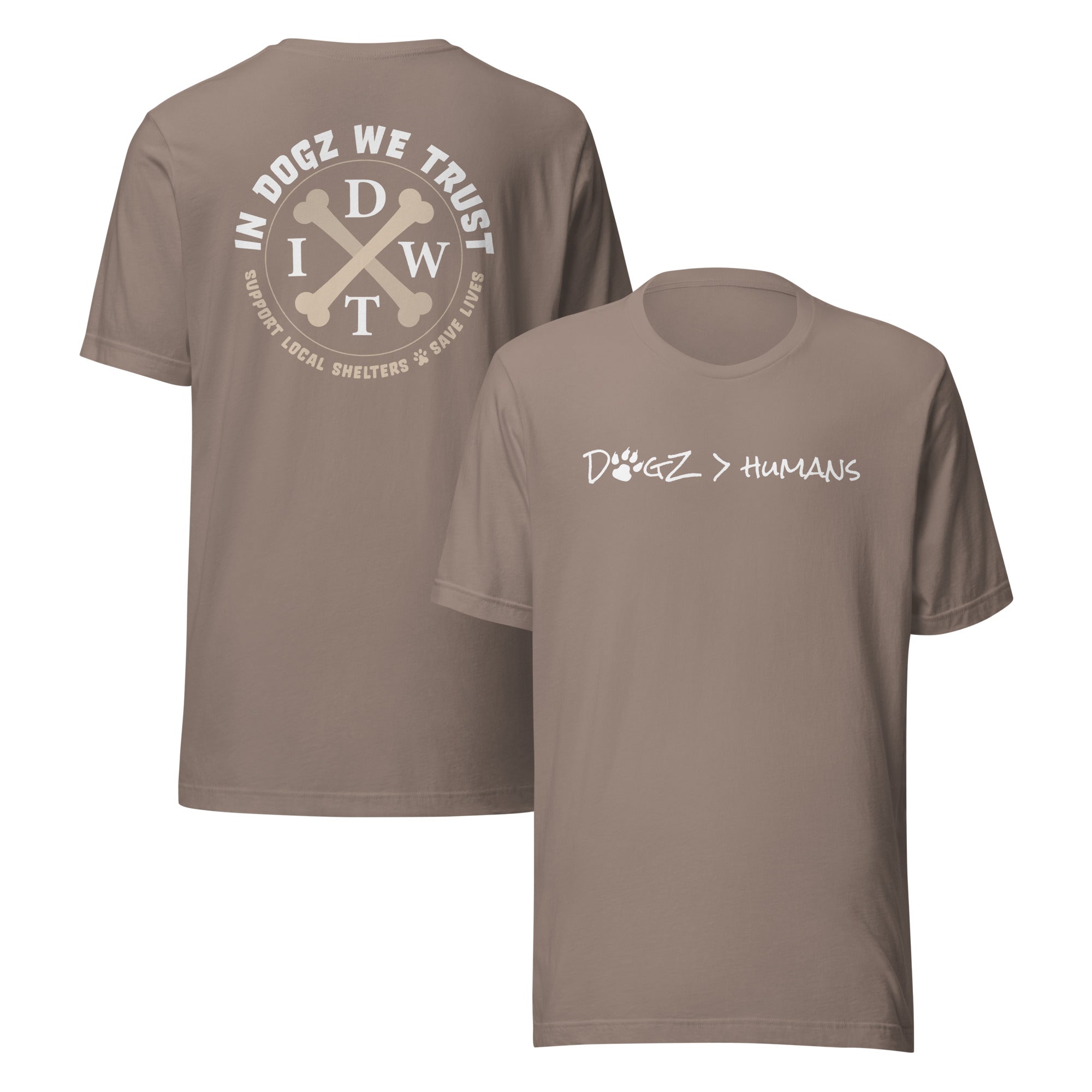 Dogz > Humans: Unisex Tee - Pebble / Tan - In Dogz We Trust - Front & Back View