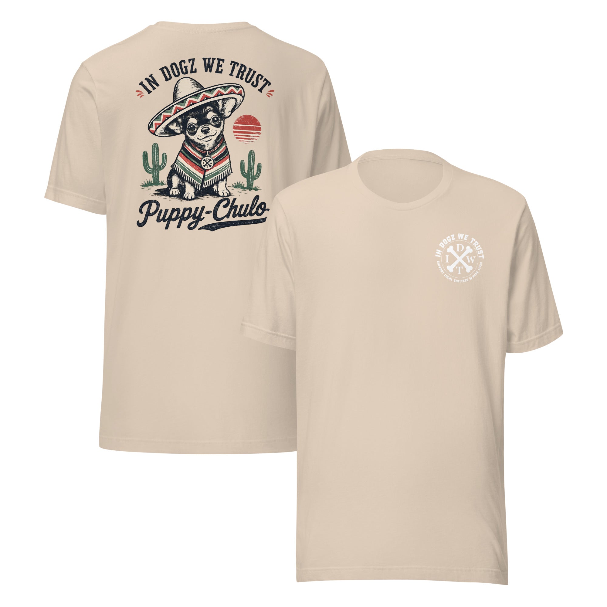 Puppy-Chulo IDWT Chihuahua - Unisex Tee - In Dogz We Trust - Soft Cream - Front & Back View